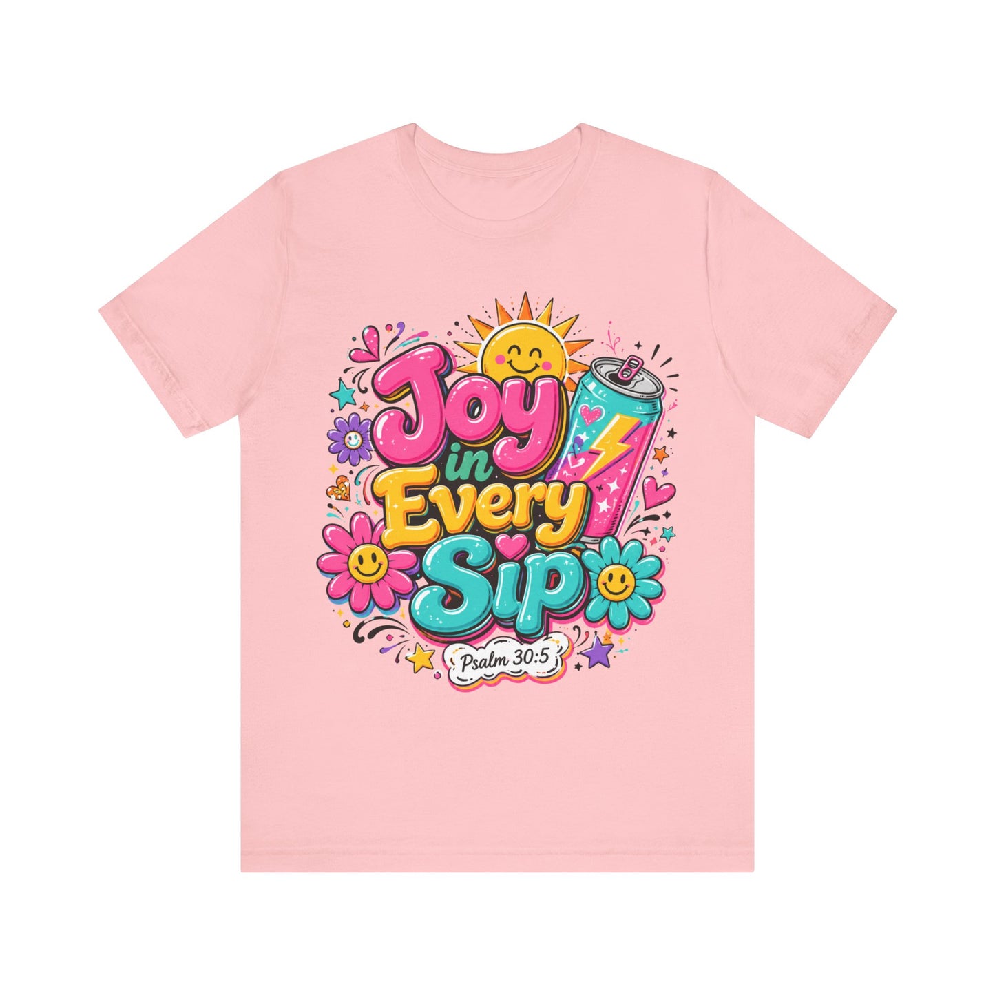 Joy in Every Sip T-Shirt — Cute Colorful Christian Psalm 30:5 Energy Tee