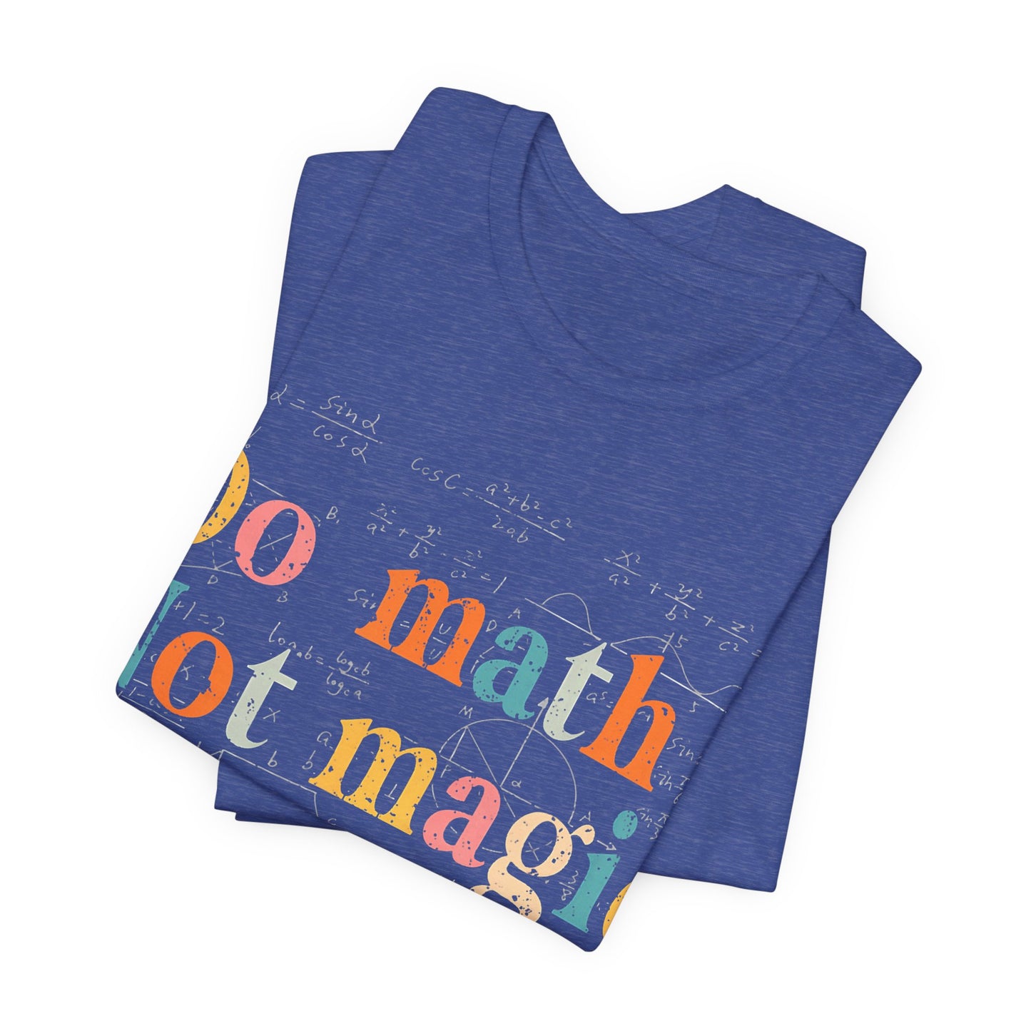 Math T-Shirt — "Do Math, Not Magic: Show Your Work" Graphic Tee