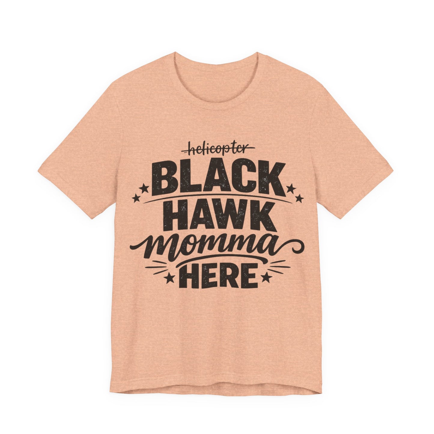 Black Hawk Momma Tee — 'Black Hawk Momma Here' Military Helicopter Mom Shirt