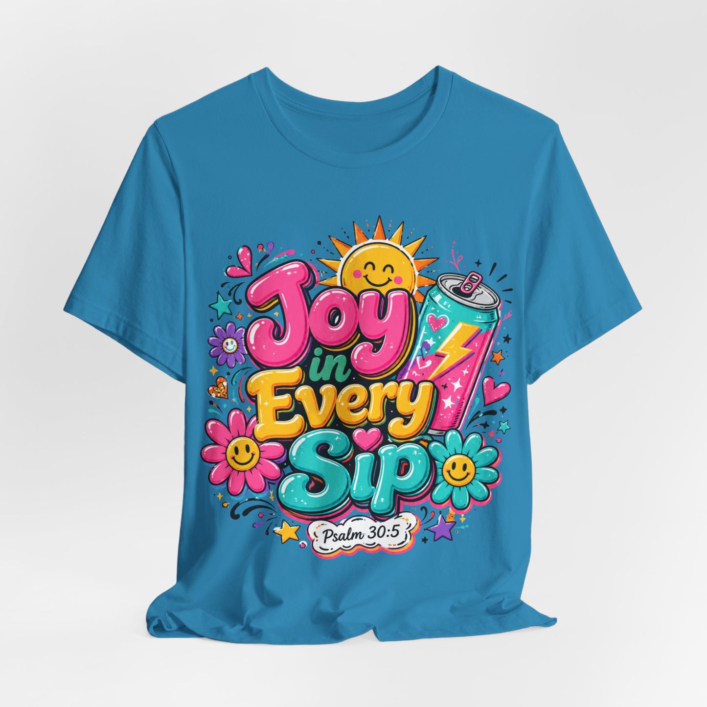 Joy in Every Sip T-Shirt — Cute Colorful Christian Psalm 30:5 Energy Tee