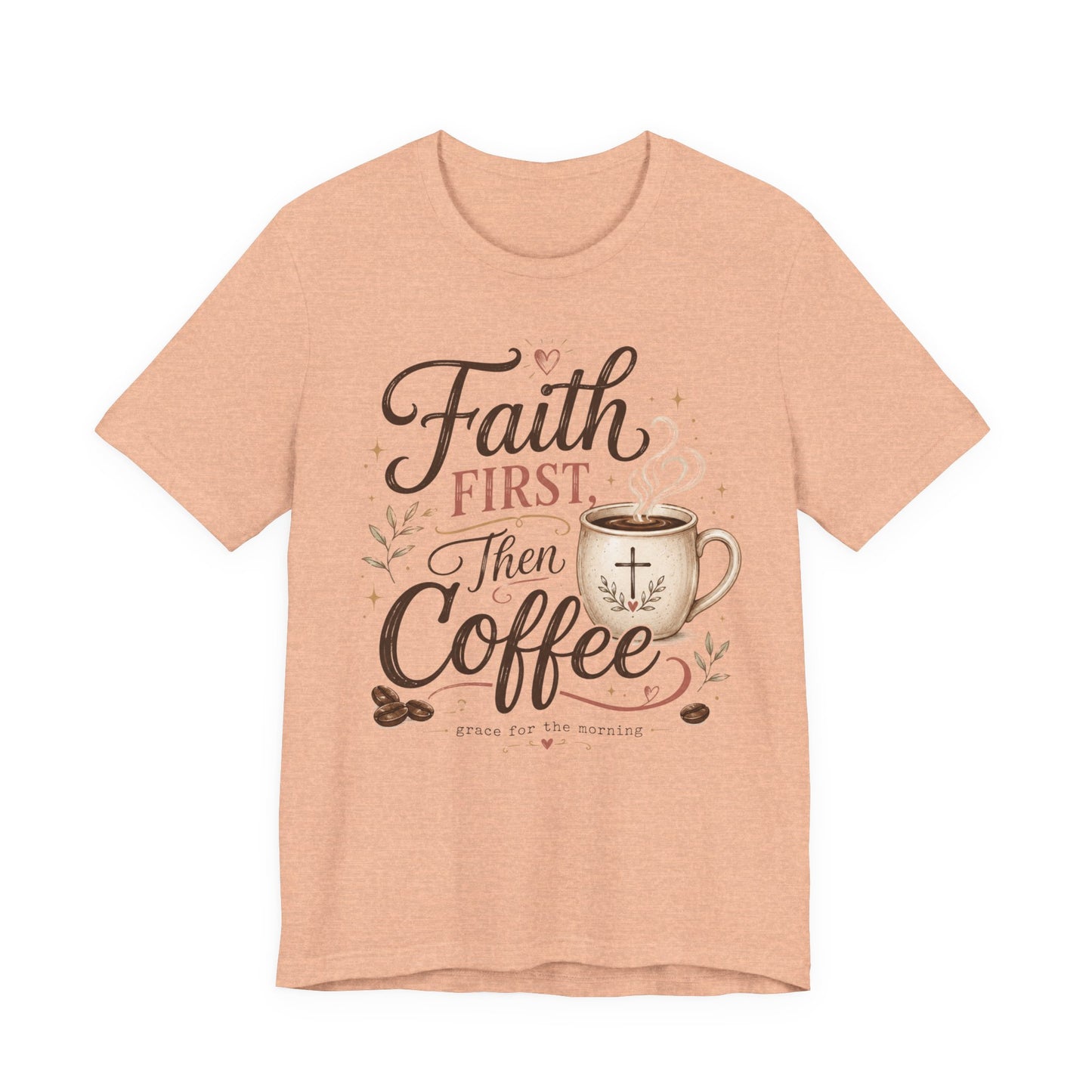 Faith First Then Coffee T-Shirt