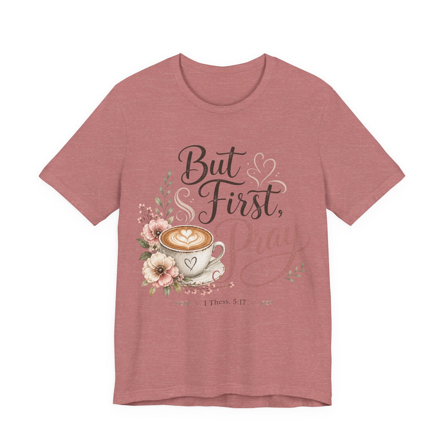 But First Pray Coffee Tee — Floral Christian Faith T‑Shirt