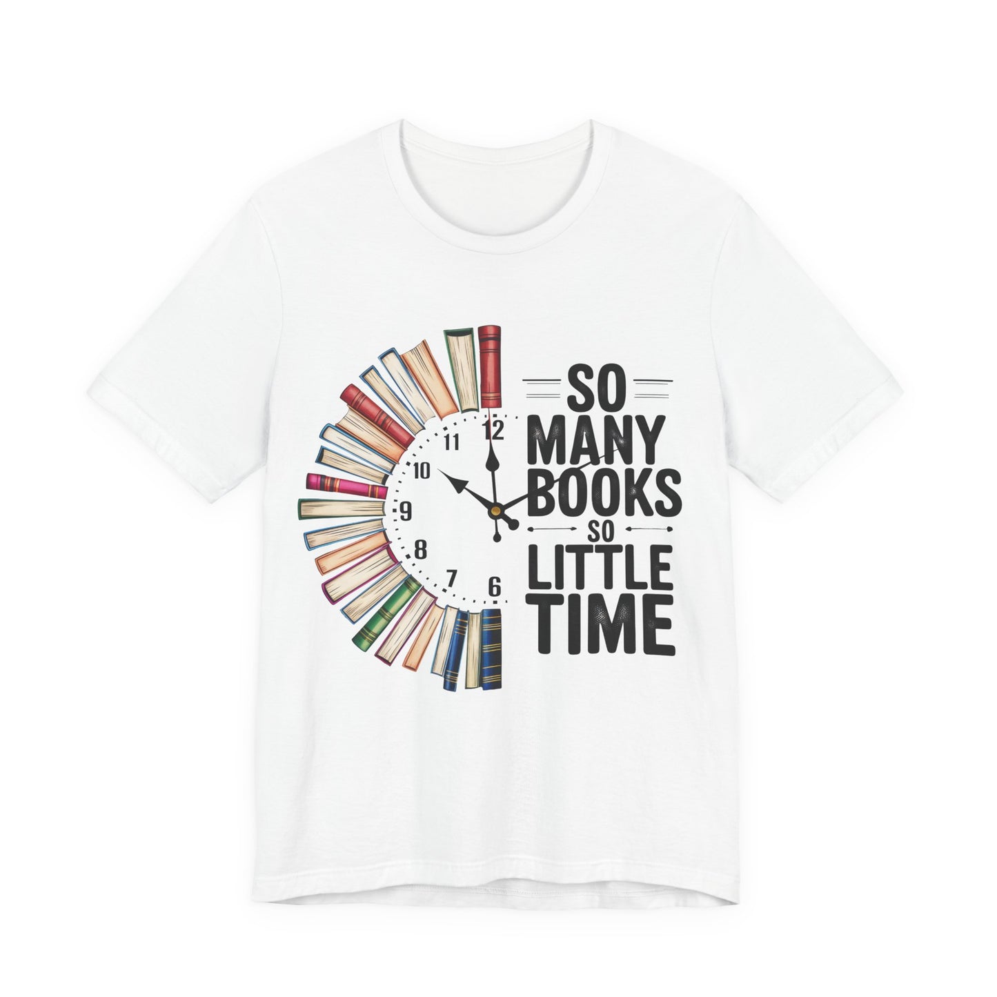 So Many Books, So Little Time Booklover T-Shirt — Book Clock Graphic