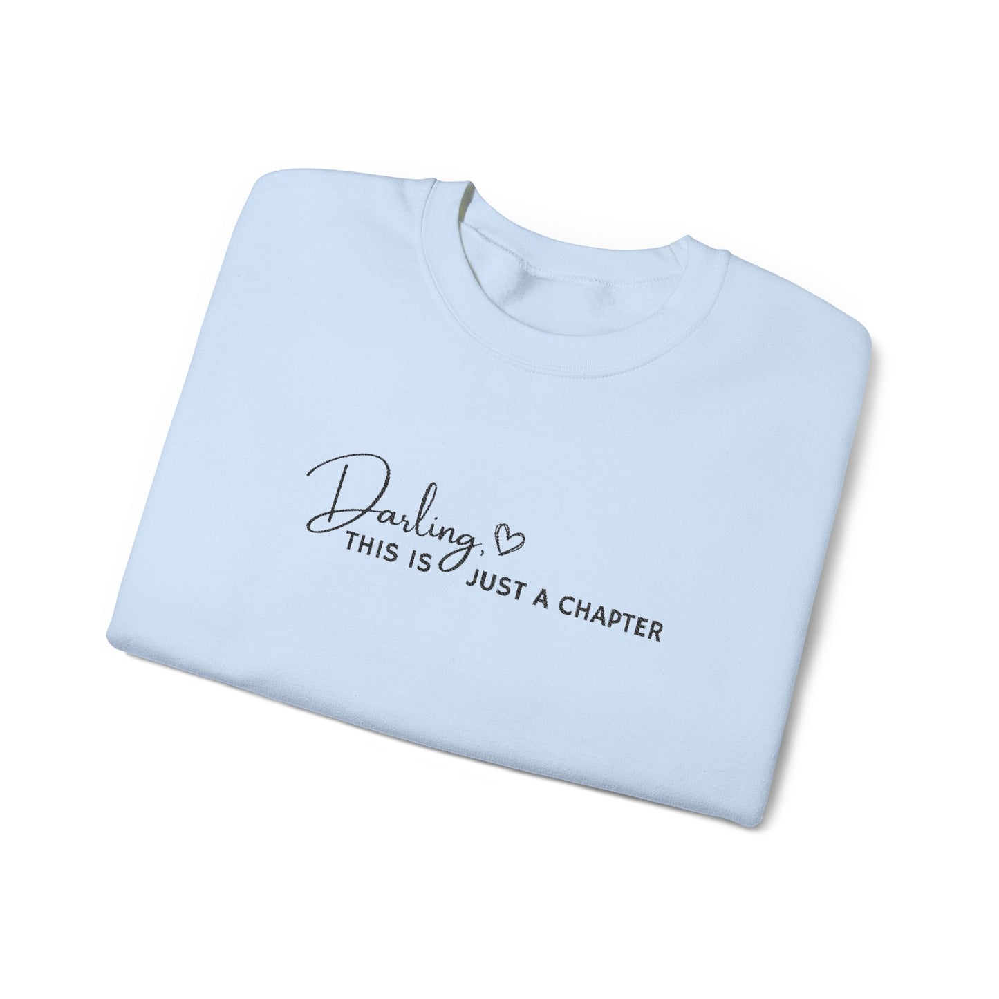 Crewneck Sweatshirt — "Darling, This Is Just a Chapter" Minimal Script Pullover