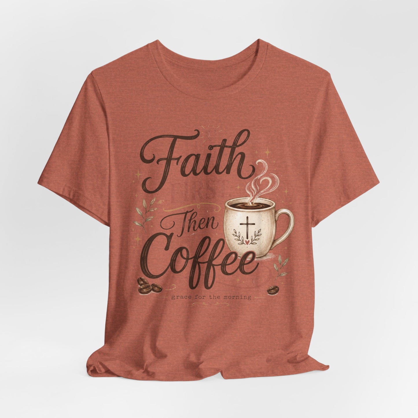 Faith First Then Coffee T-Shirt