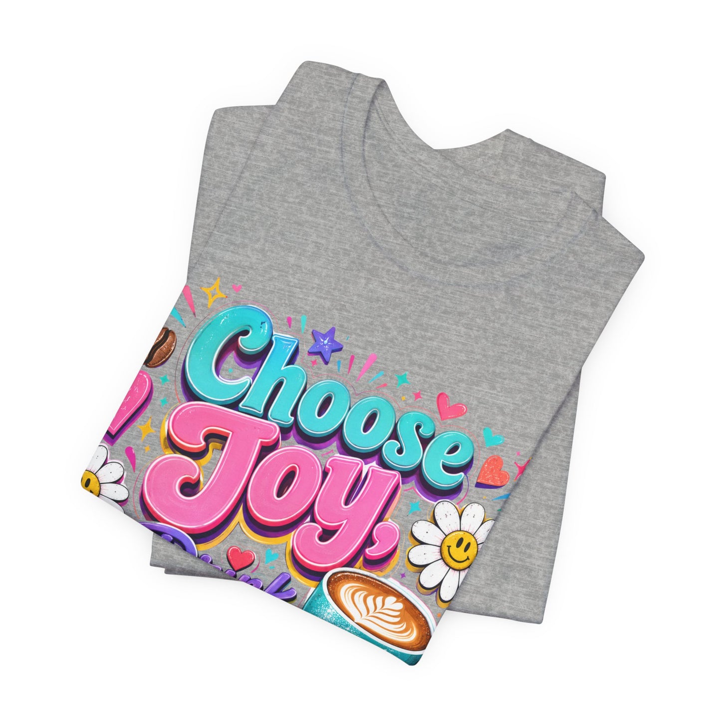 Choose Joy Drink Coffee T-Shirt — Colorful Floral Coffee Lover Tee