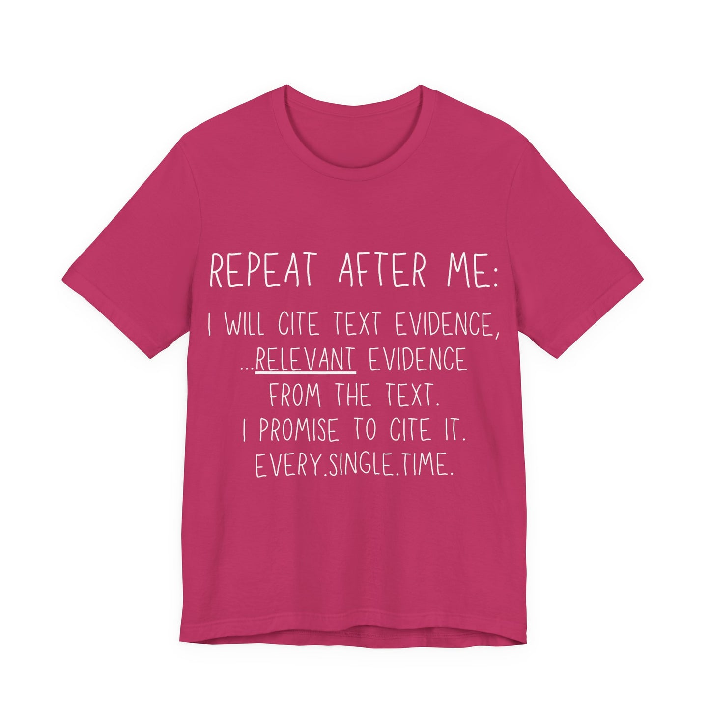 Teacher Humor T-Shirt — "Repeat After Me: I Will Cite Text Evidence"