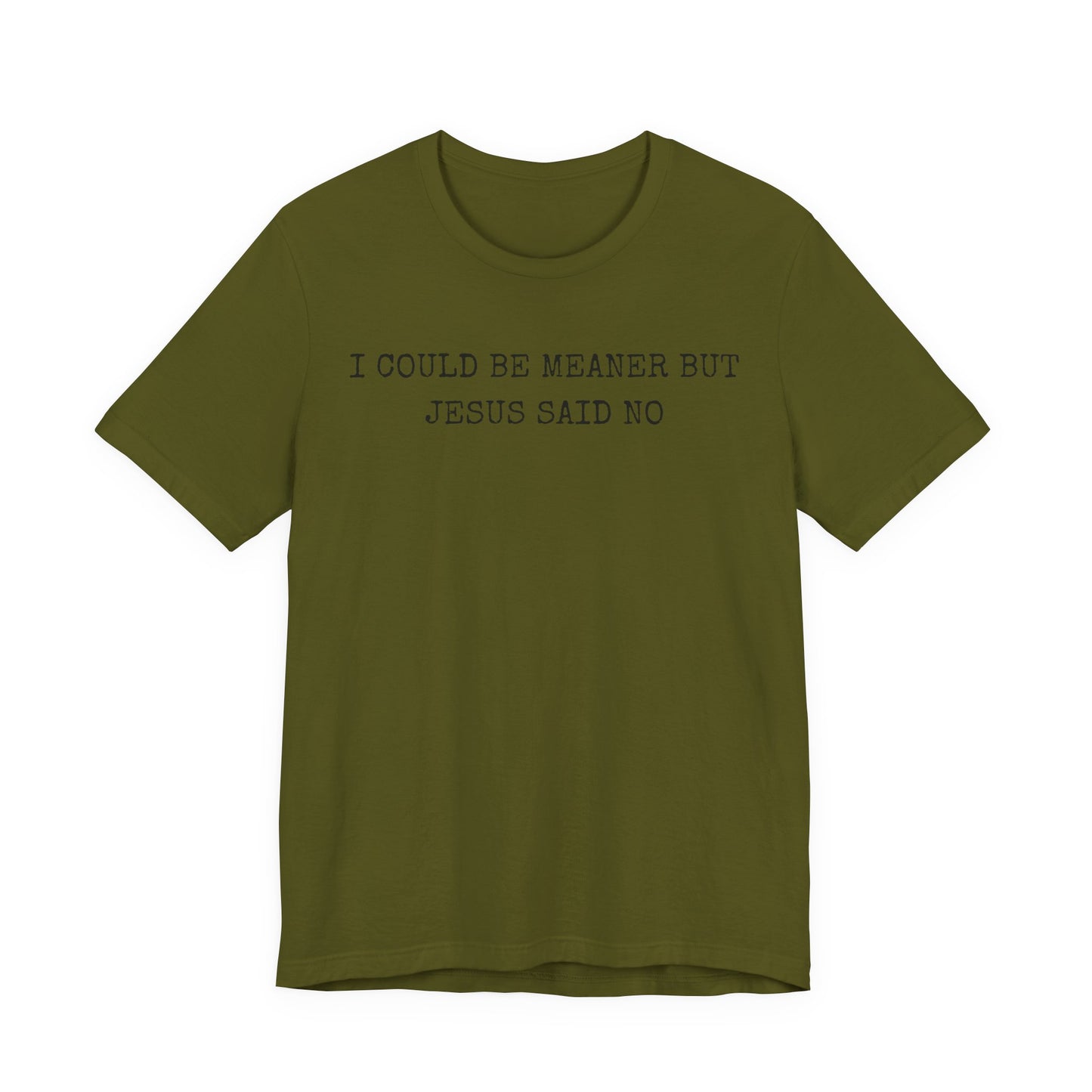 Christian Graphic Tee - "I Could Be Meaner But Jesus Said No" Casual Faith T-Shirt
