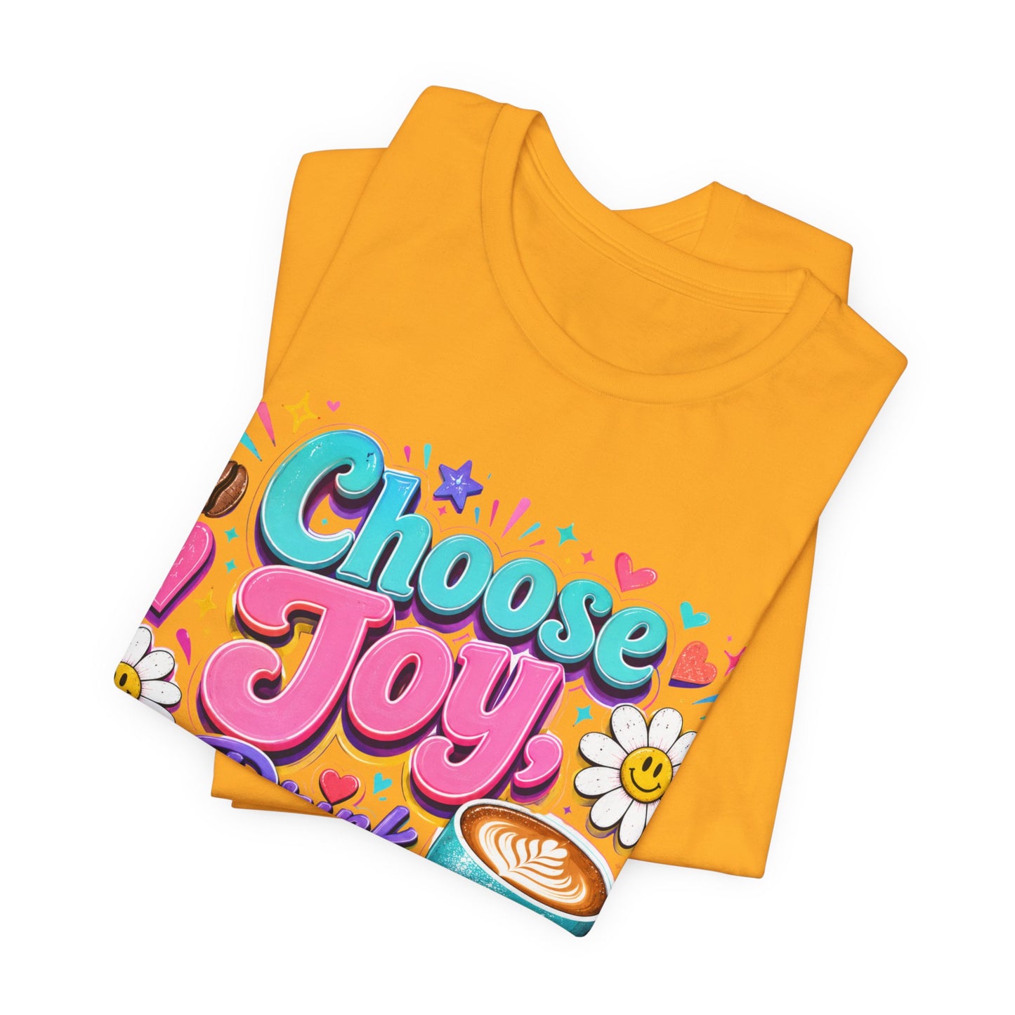 Choose Joy Drink Coffee T-Shirt — Colorful Floral Coffee Lover Tee