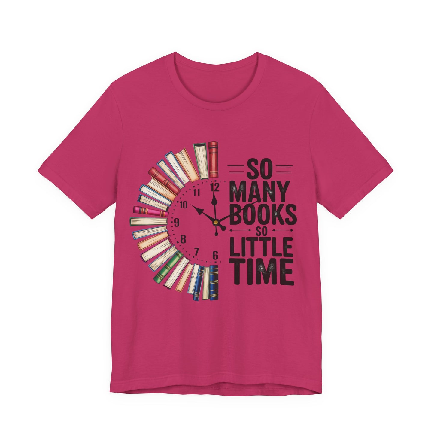 So Many Books, So Little Time Booklover T-Shirt — Book Clock Graphic