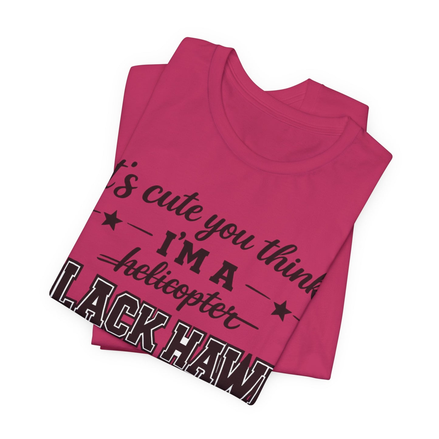 Black Hawk Momma T-Shirt — "It's Cute You Think I'm a Helicopter" Graphic Tee