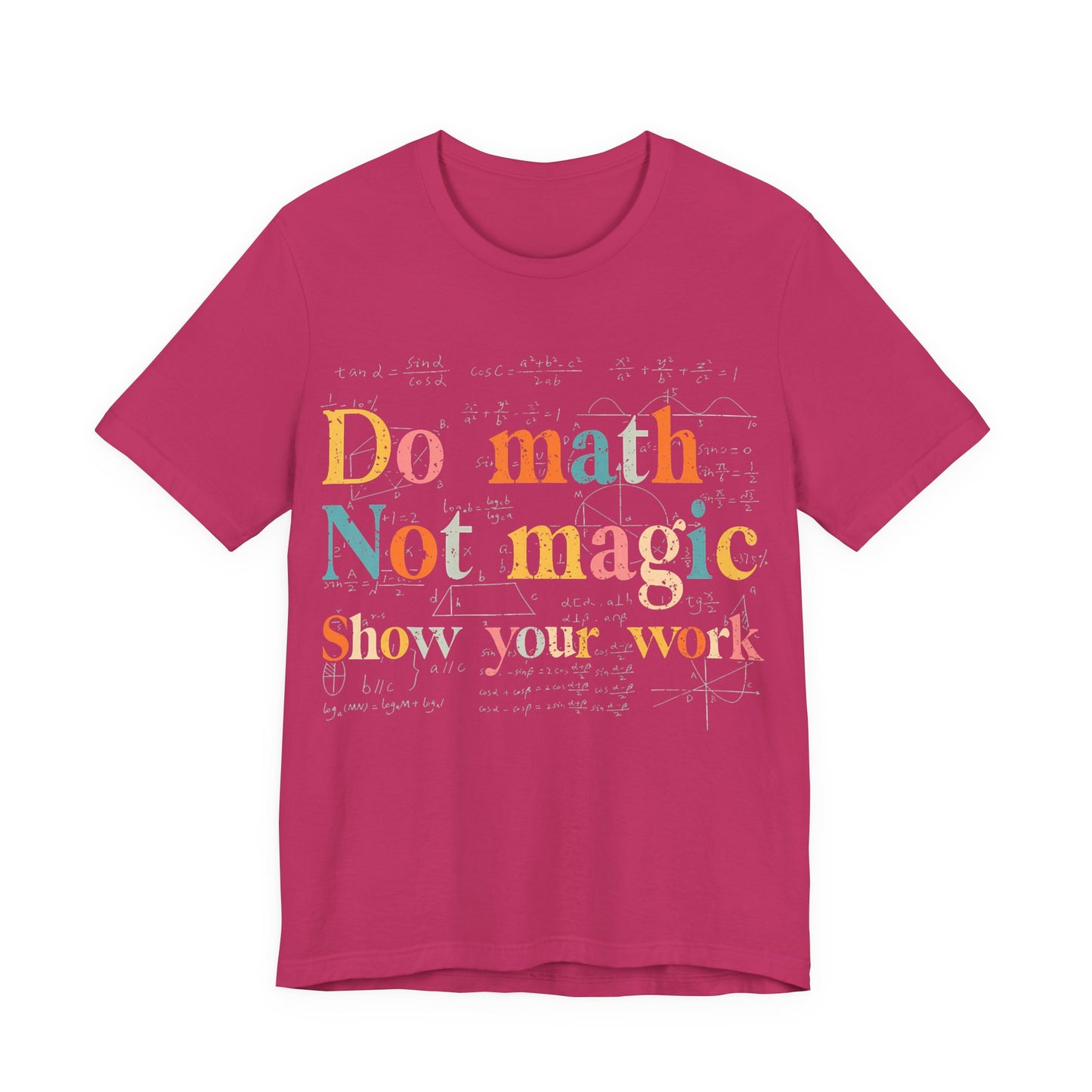Math T-Shirt — "Do Math, Not Magic: Show Your Work" Graphic Tee