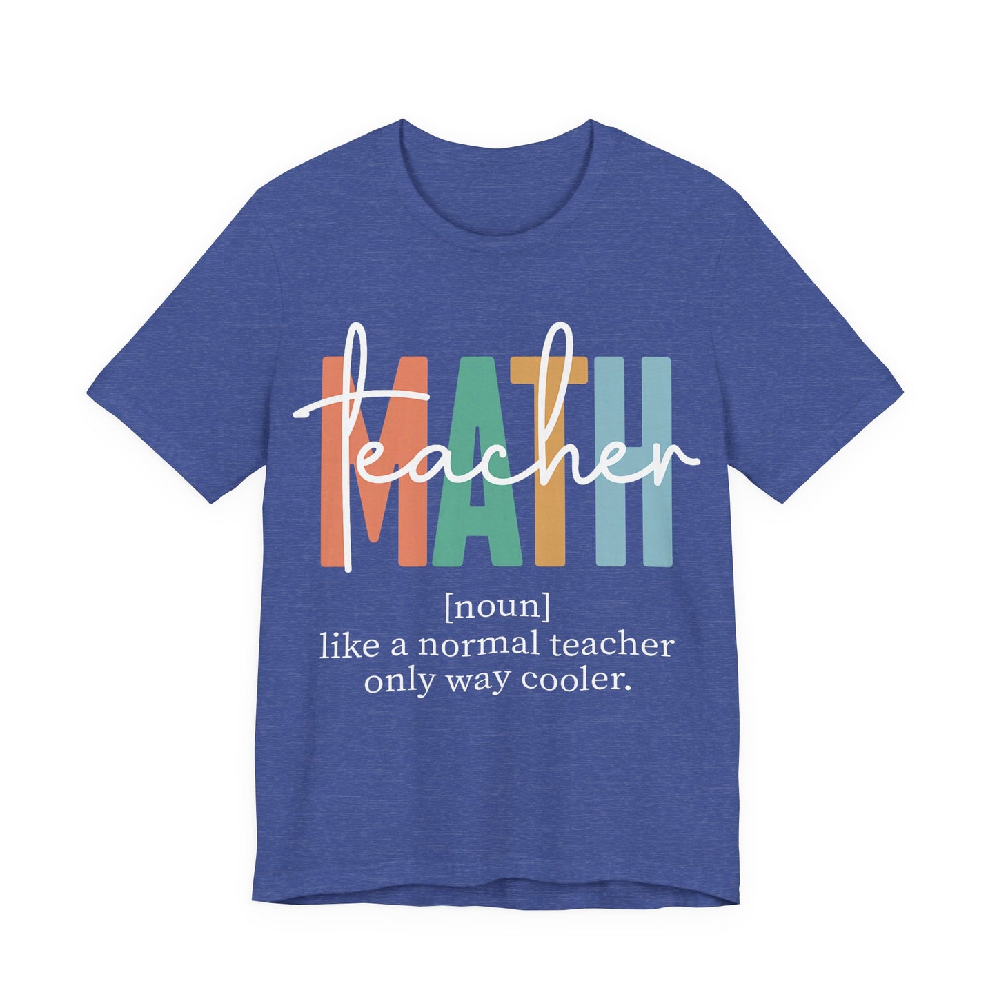 Teacher Mom T-Shirt – “teacher” over colorful MAMA letters, "like a normal teacher only way cooler"