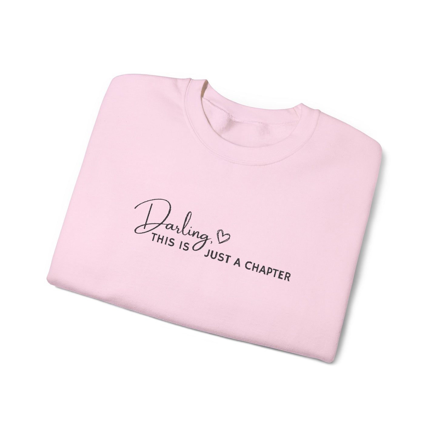 Crewneck Sweatshirt — "Darling, This Is Just a Chapter" Minimal Script Pullover