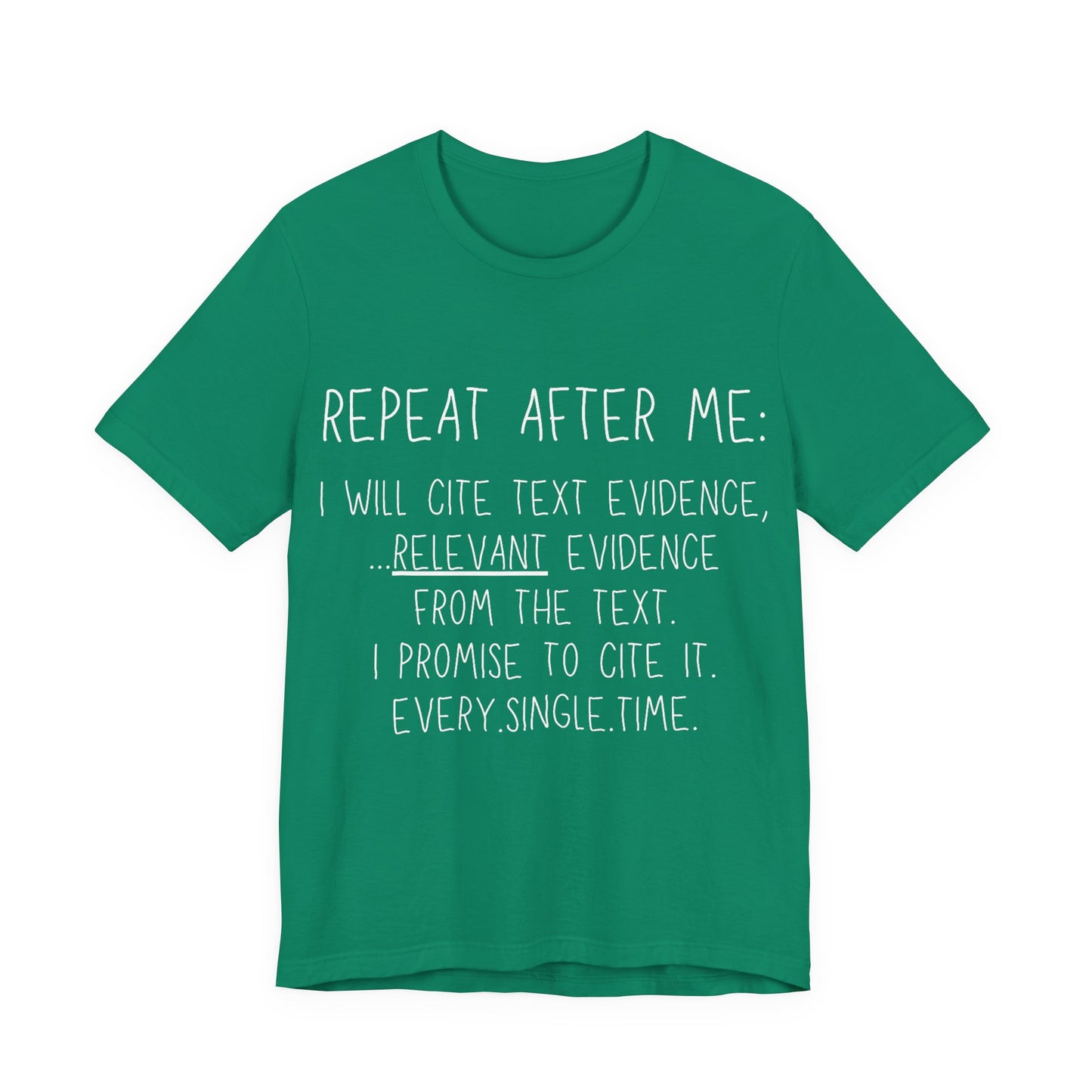 Teacher Humor T-Shirt — "Repeat After Me: I Will Cite Text Evidence"