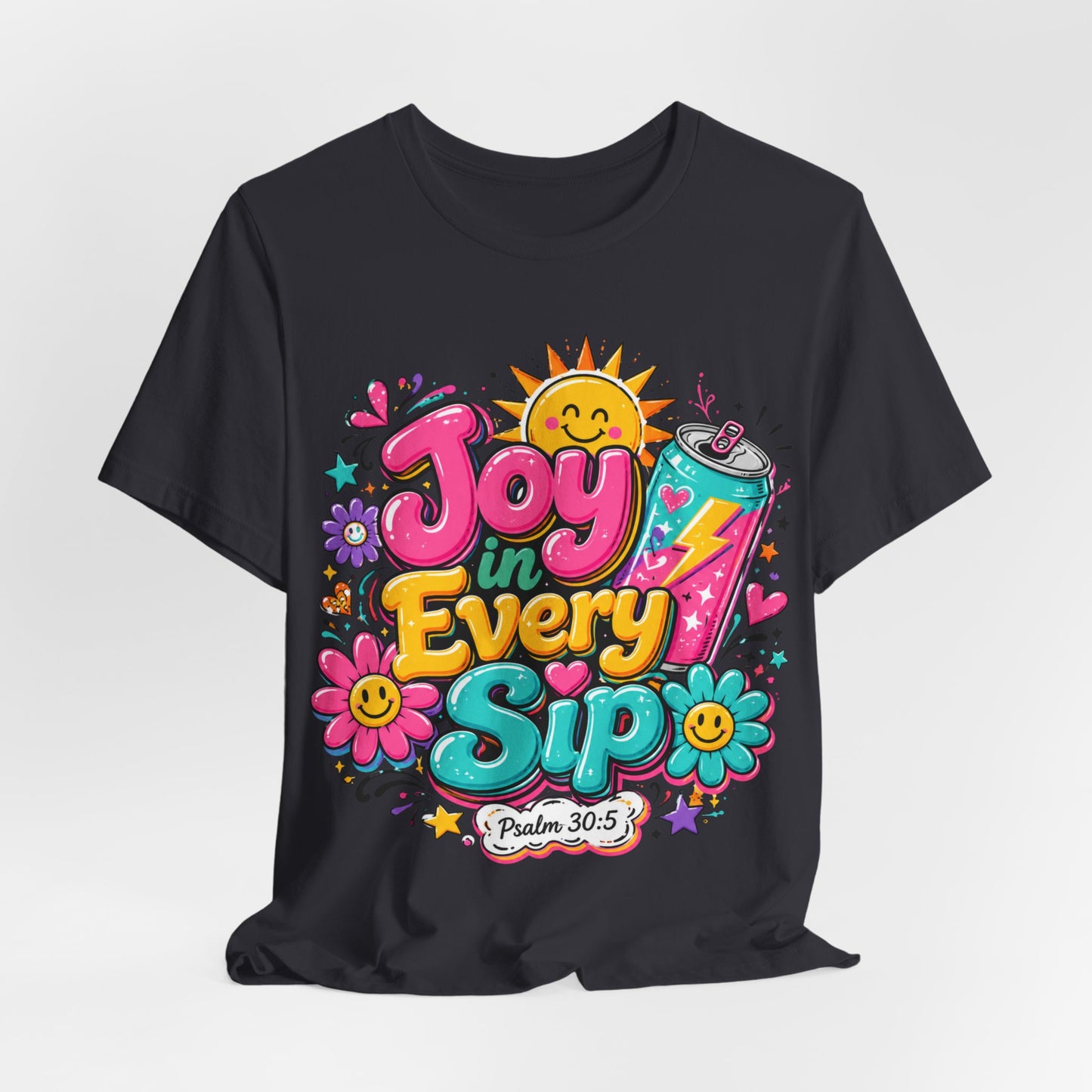 Joy in Every Sip T-Shirt — Cute Colorful Christian Psalm 30:5 Energy Tee