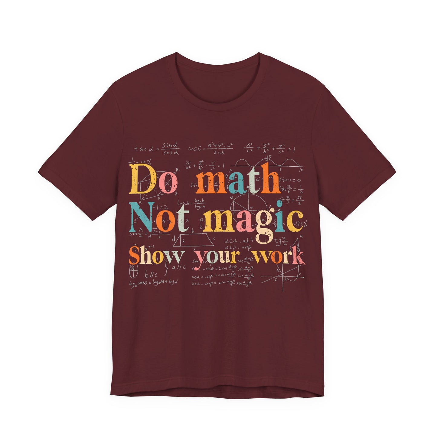 Math T-Shirt — "Do Math, Not Magic: Show Your Work" Graphic Tee