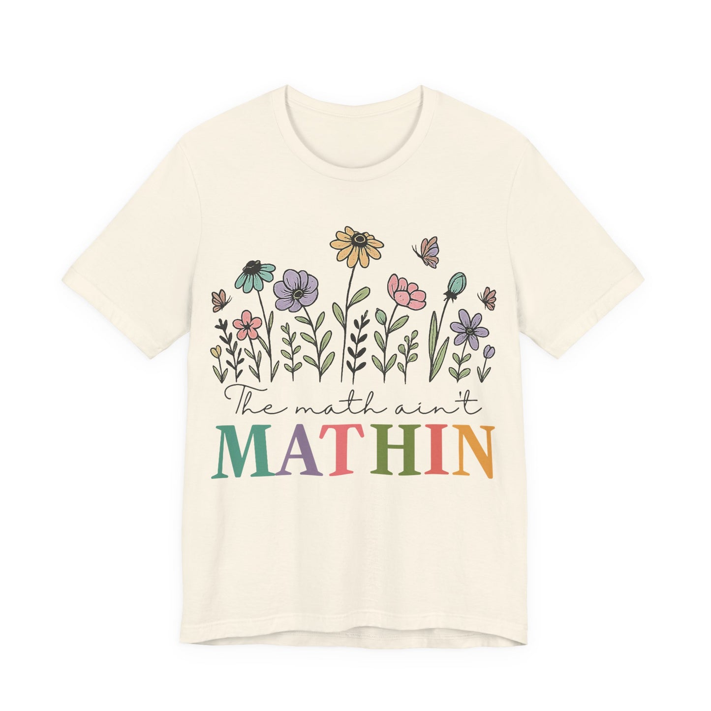 Mathin Floral T‑Shirt — "The Math Ain't Mathin" Funny Teacher Tee