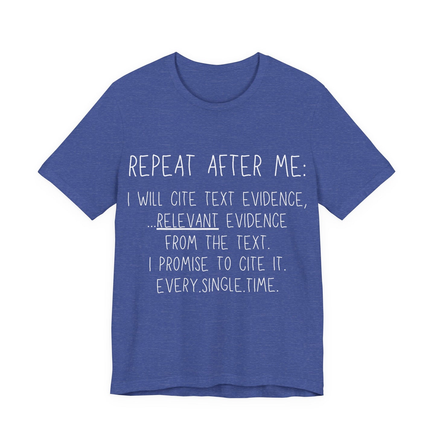 Teacher Humor T-Shirt — "Repeat After Me: I Will Cite Text Evidence"