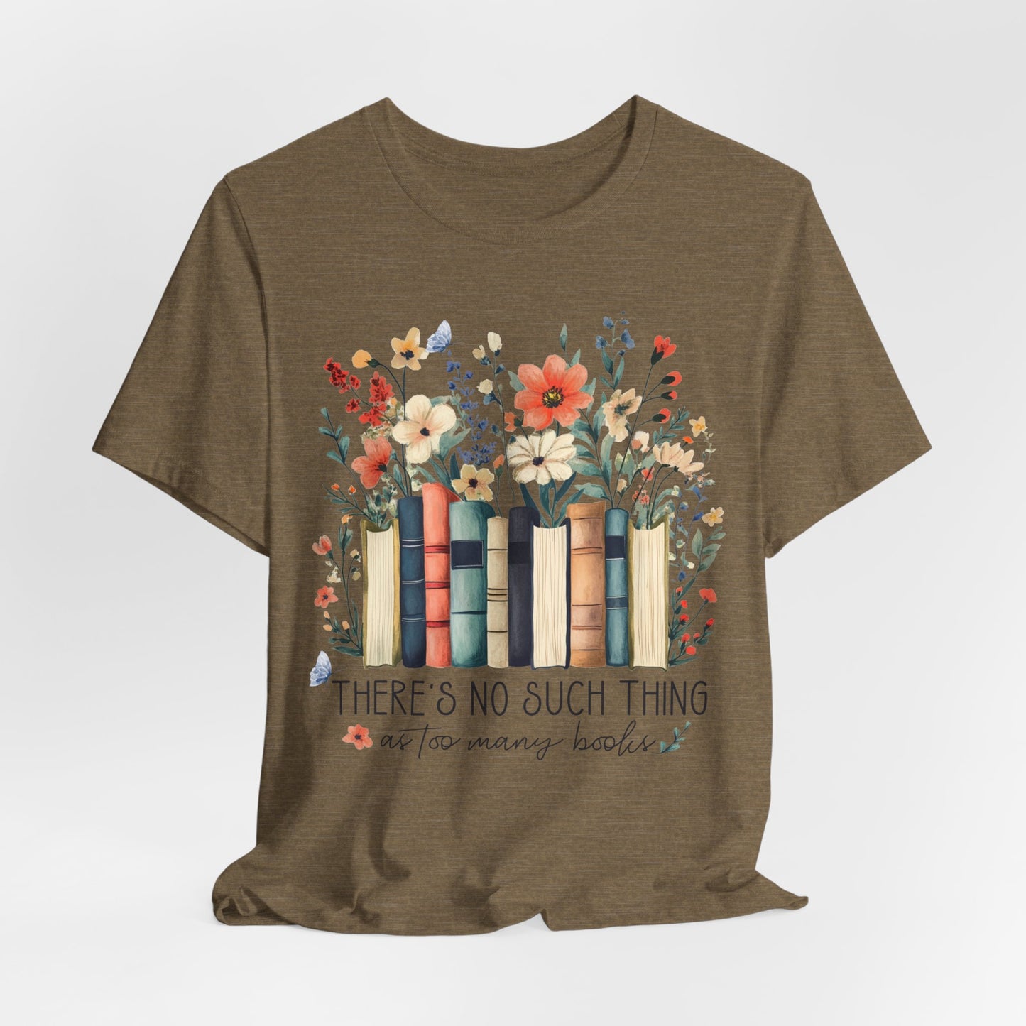 "There's No Such Thing as Too Many Books" T-Shirt — Book Lover Tee