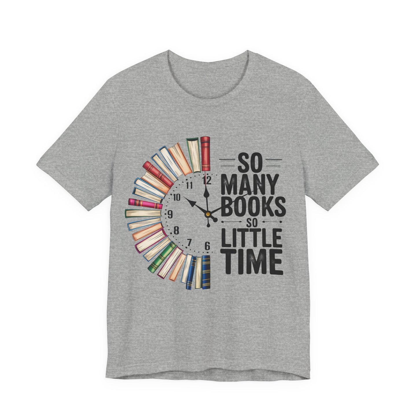 So Many Books, So Little Time Booklover T-Shirt — Book Clock Graphic