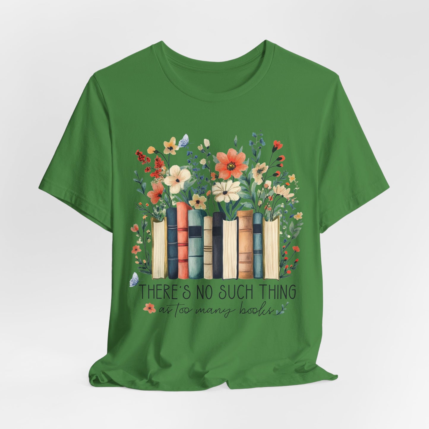 "There's No Such Thing as Too Many Books" T-Shirt — Book Lover Tee