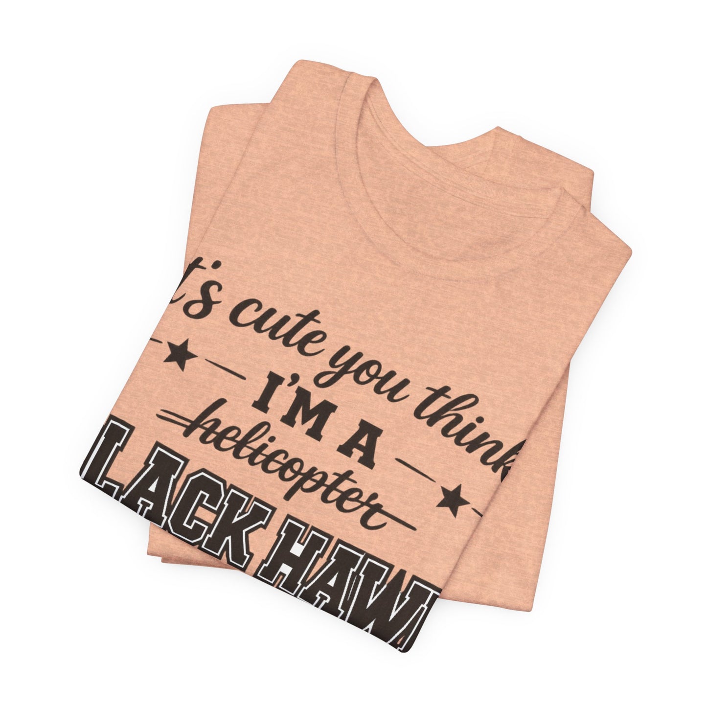 Black Hawk Momma T-Shirt — "It's Cute You Think I'm a Helicopter" Graphic Tee