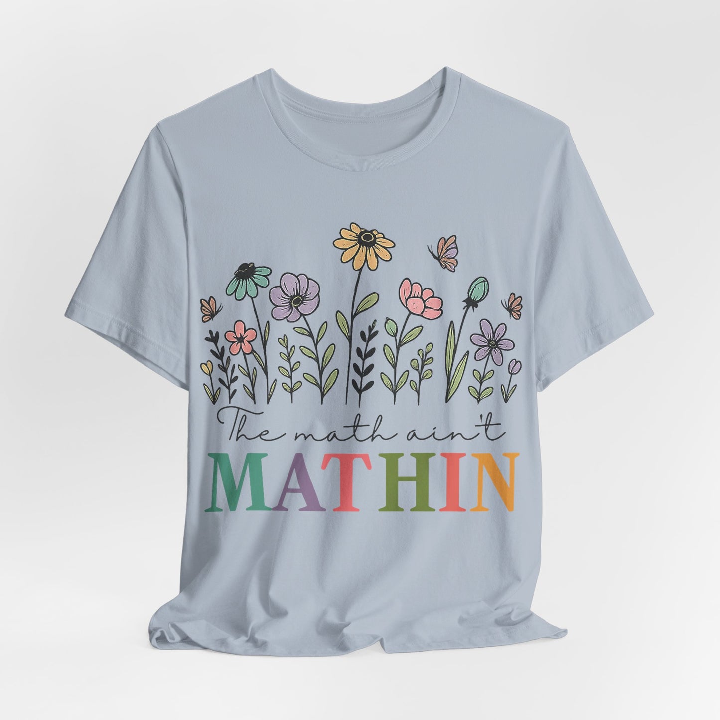Mathin Floral T‑Shirt — "The Math Ain't Mathin" Funny Teacher Tee
