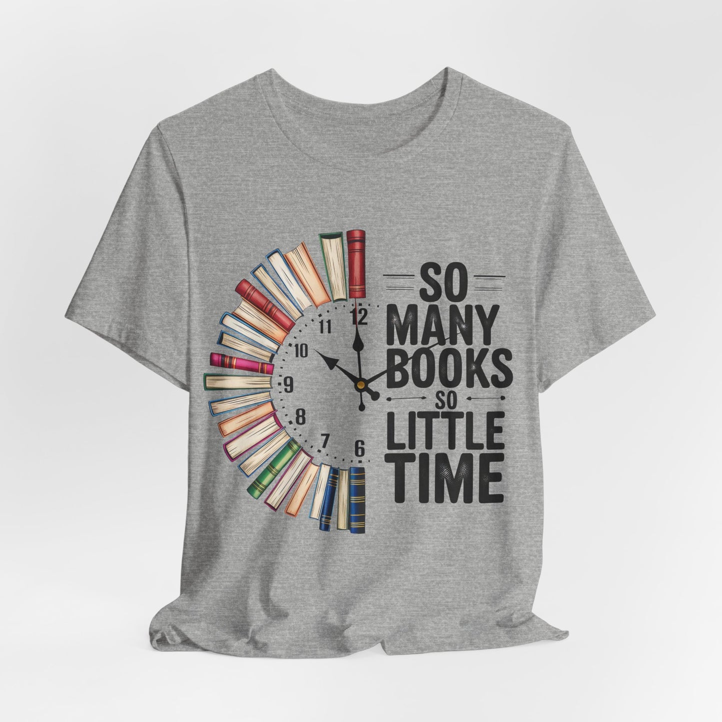 So Many Books, So Little Time Booklover T-Shirt — Book Clock Graphic