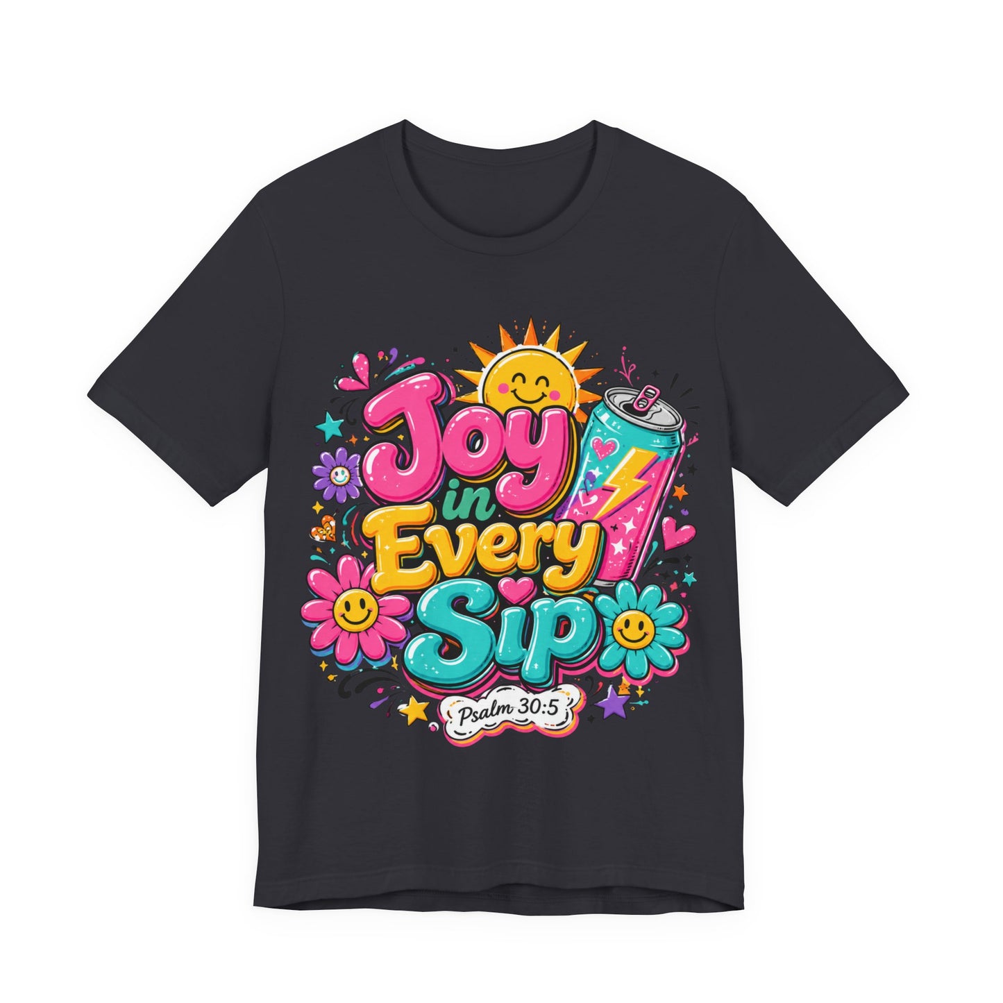 Joy in Every Sip T-Shirt — Cute Colorful Christian Psalm 30:5 Energy Tee
