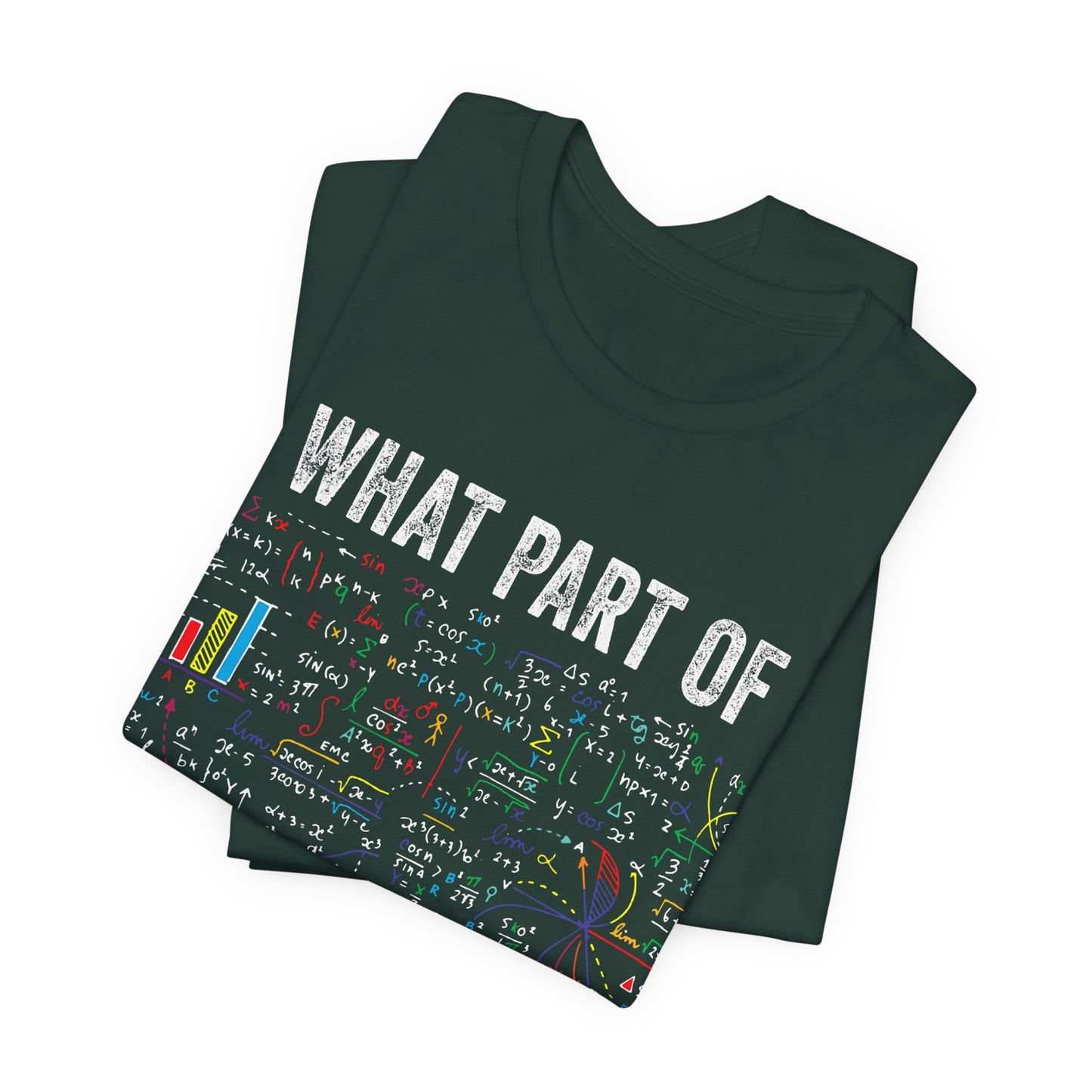 Math Formula T-Shirt — "What Part of Don't You Understand?" Graphic Tee for Scientists & Students