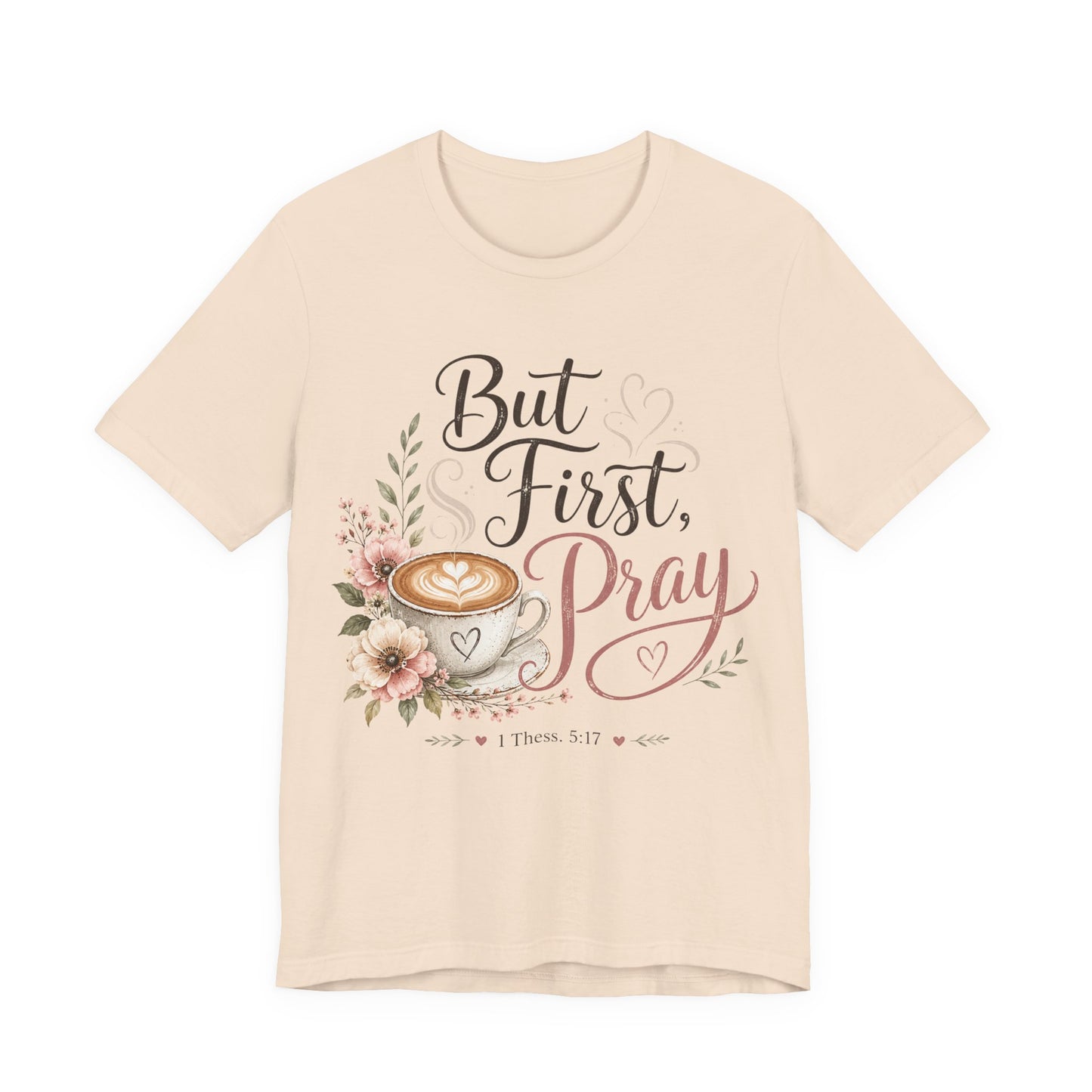 But First Pray Coffee Tee — Floral Christian Faith T‑Shirt