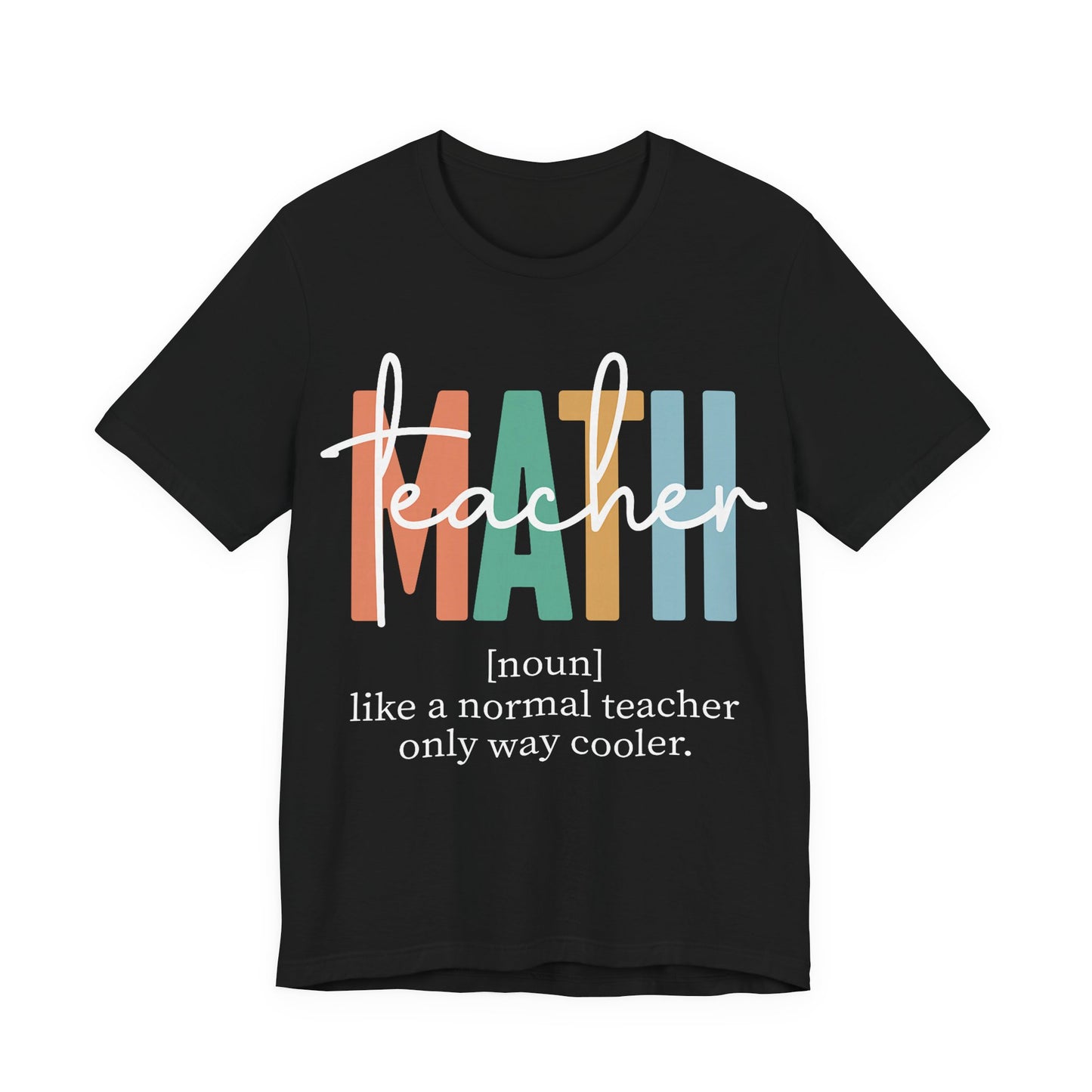 Teacher Mom T-Shirt – “teacher” over colorful MAMA letters, "like a normal teacher only way cooler"