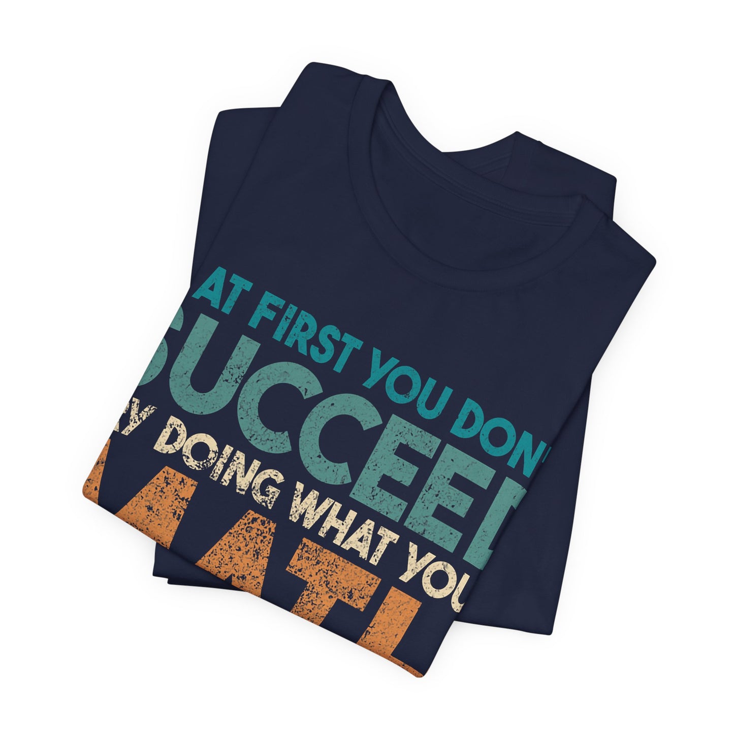 Math Teacher T-Shirt – “If at First You Don’t Succeed Try Doing What Your Math Teacher Told You” Funny Teacher Tee