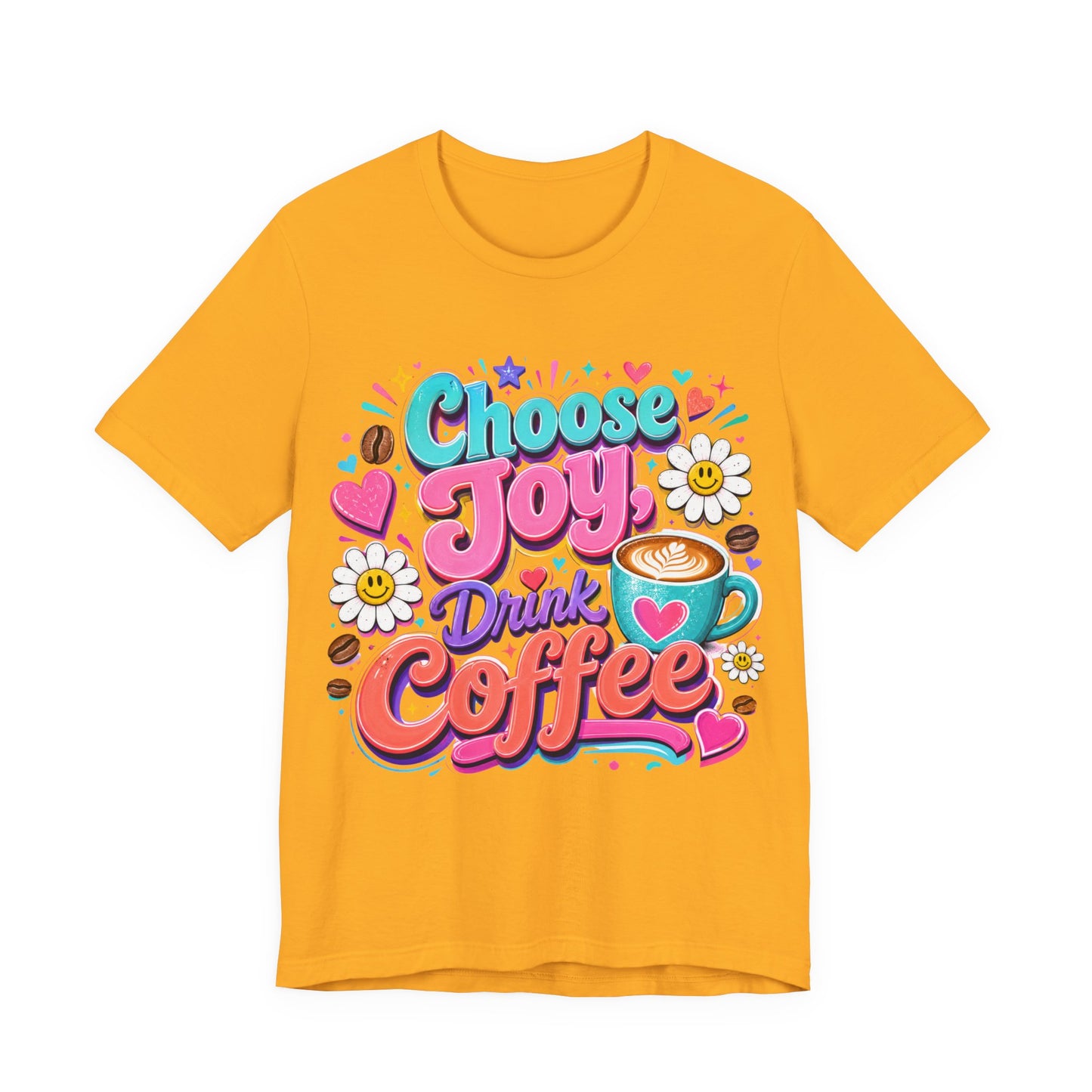 Choose Joy Drink Coffee T-Shirt — Colorful Floral Coffee Lover Tee