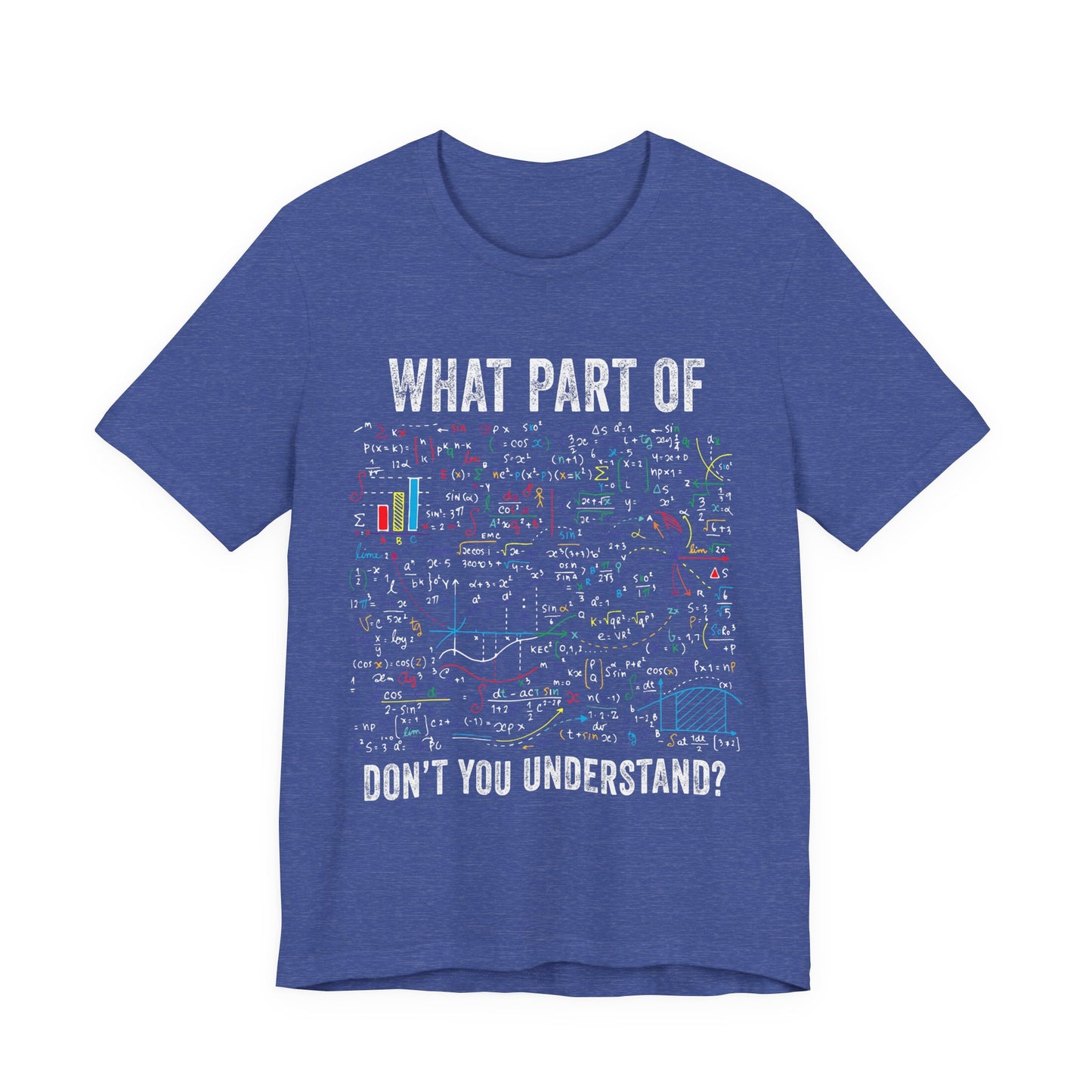 Math Formula T-Shirt — "What Part of Don't You Understand?" Graphic Tee for Scientists & Students