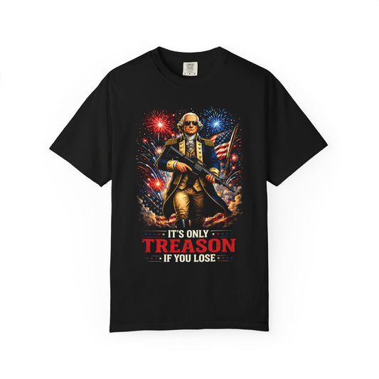 Patriotic 'It's Only Treason If You Lose' T-Shirt