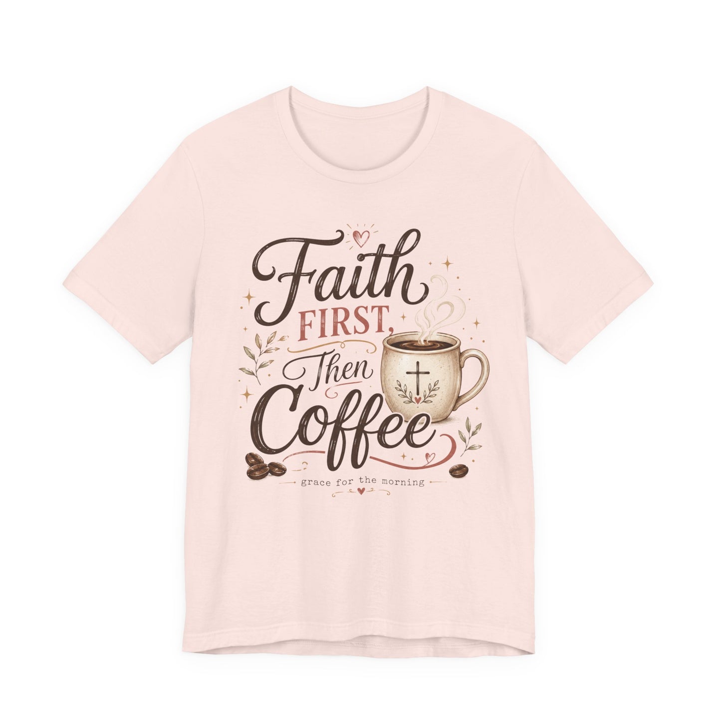 Faith First Then Coffee T-Shirt