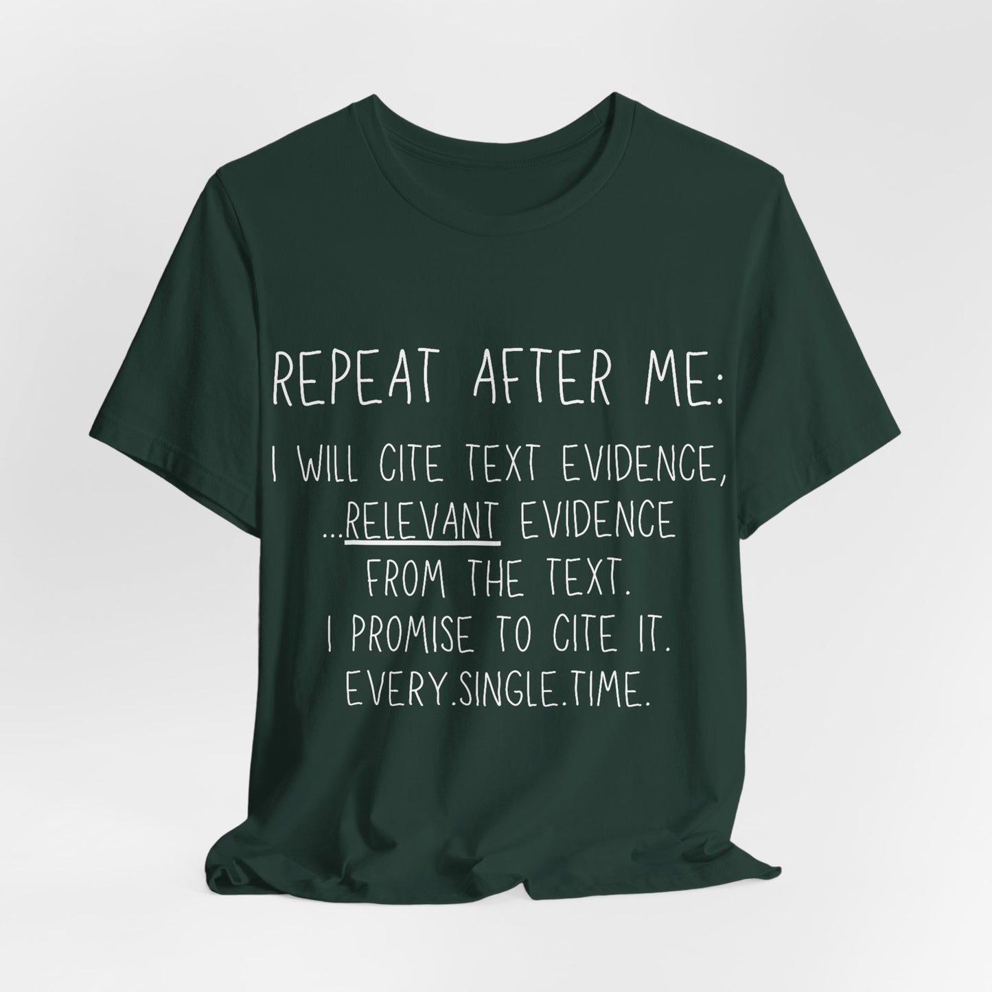 Teacher Humor T-Shirt — "Repeat After Me: I Will Cite Text Evidence"