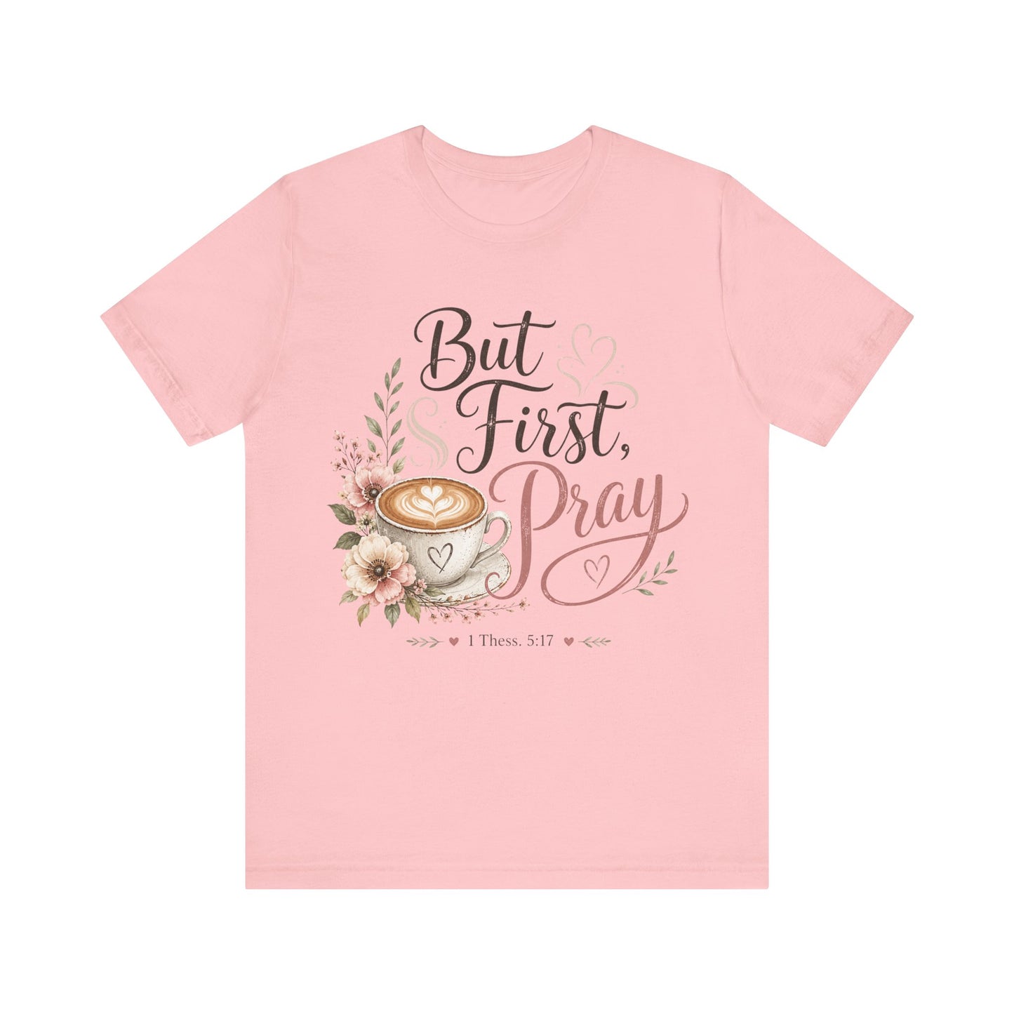 But First Pray Coffee Tee — Floral Christian Faith T‑Shirt