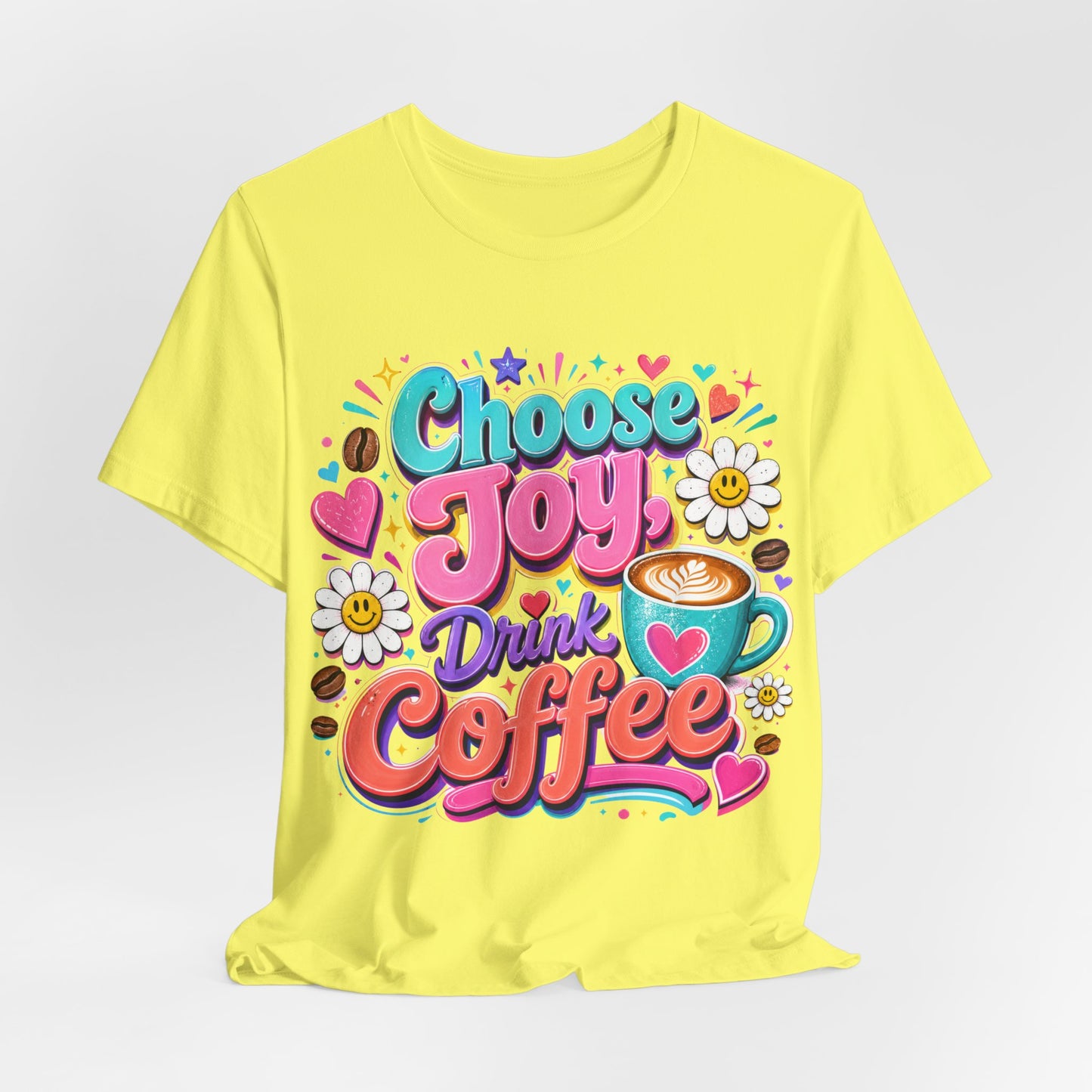 Choose Joy Drink Coffee T-Shirt — Colorful Floral Coffee Lover Tee