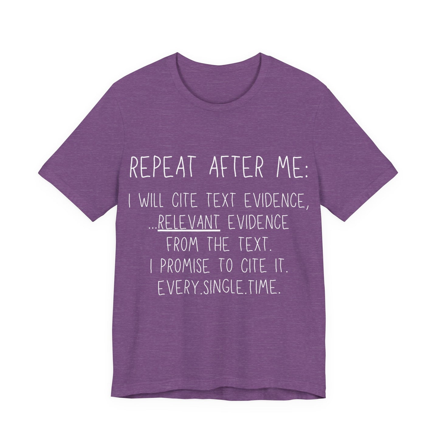 Teacher Humor T-Shirt — "Repeat After Me: I Will Cite Text Evidence"