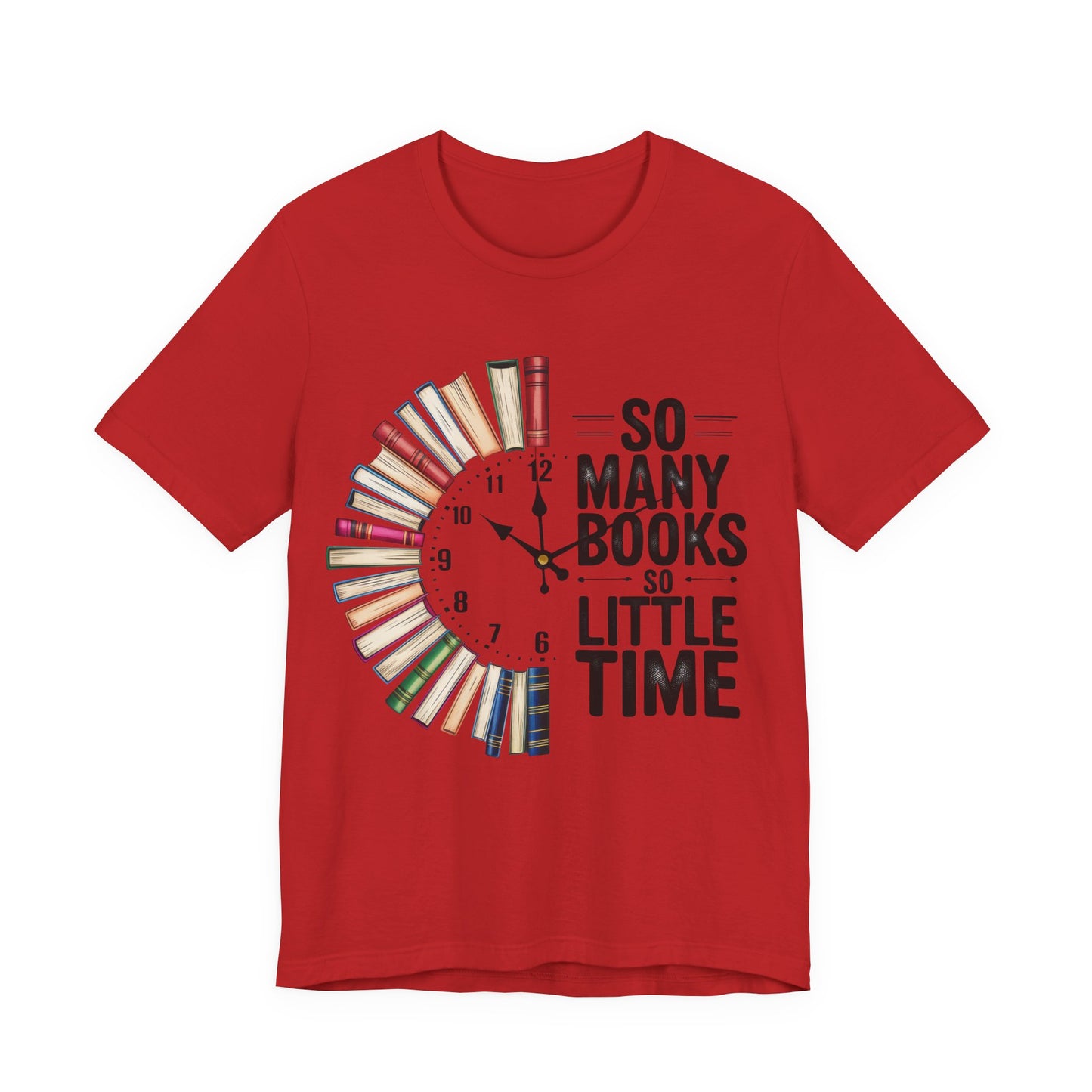 So Many Books, So Little Time Booklover T-Shirt — Book Clock Graphic
