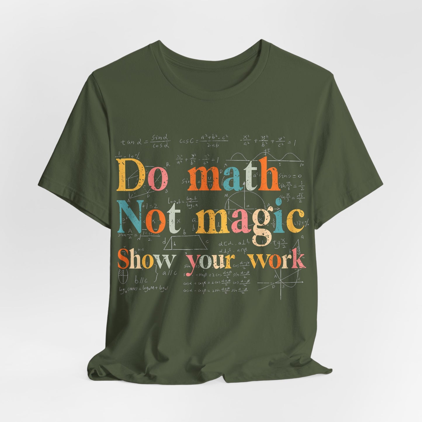 Math T-Shirt — "Do Math, Not Magic: Show Your Work" Graphic Tee
