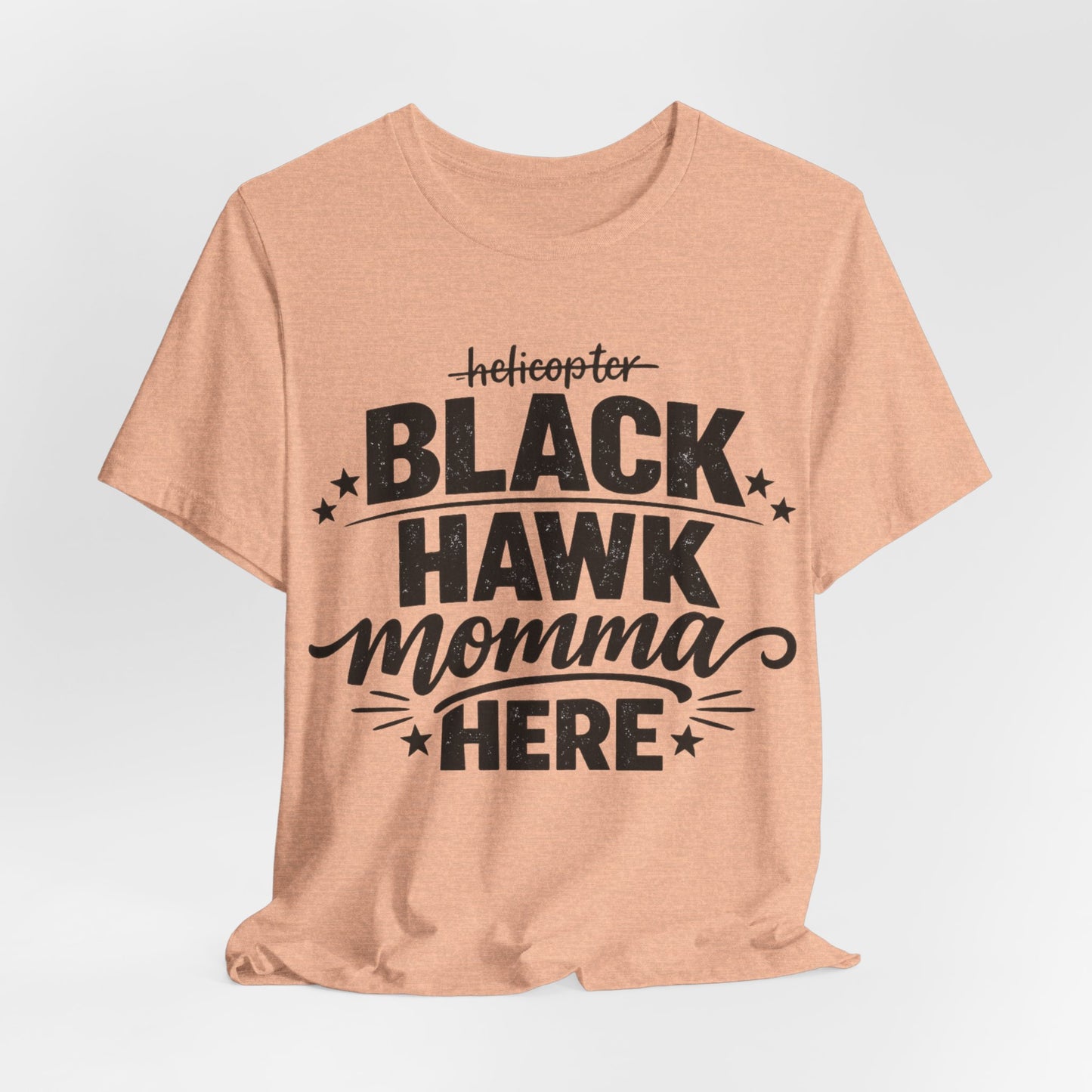 Black Hawk Momma Tee — 'Black Hawk Momma Here' Military Helicopter Mom Shirt