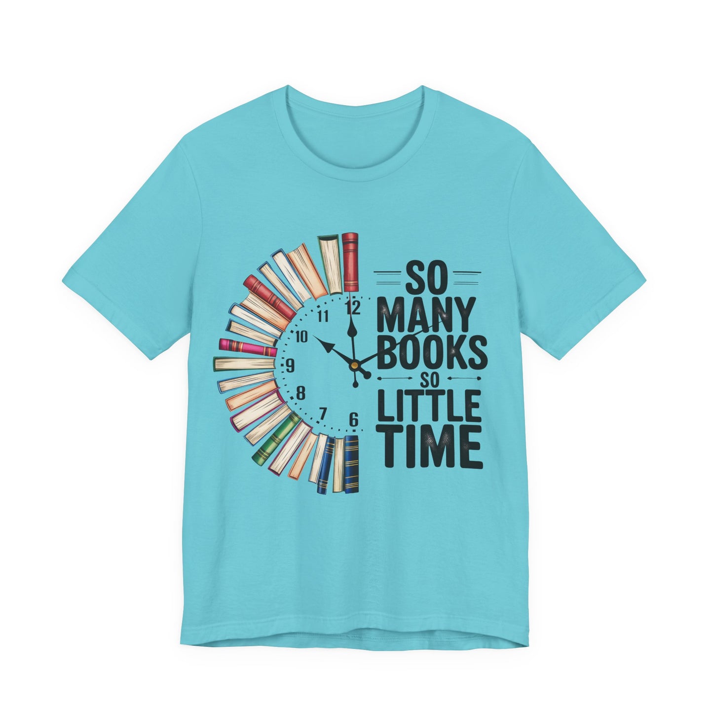 So Many Books, So Little Time Booklover T-Shirt — Book Clock Graphic