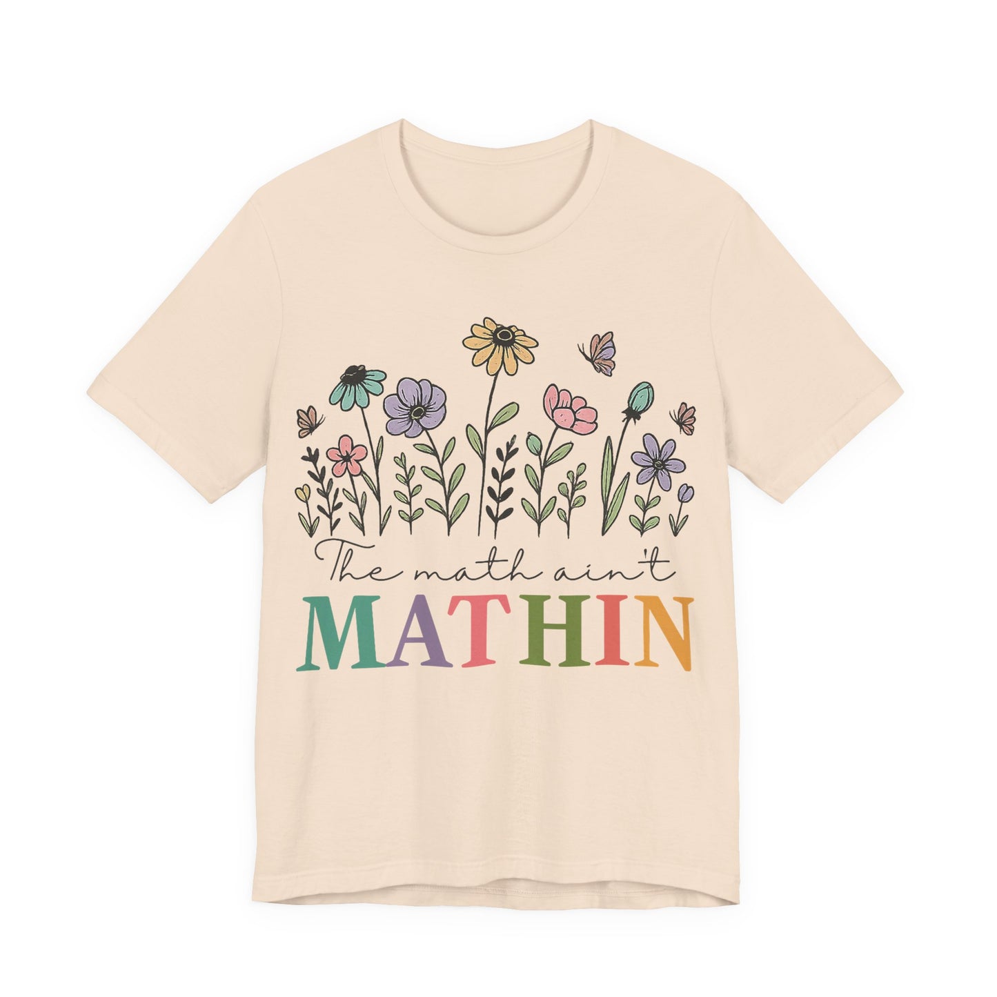 Mathin Floral T‑Shirt — "The Math Ain't Mathin" Funny Teacher Tee