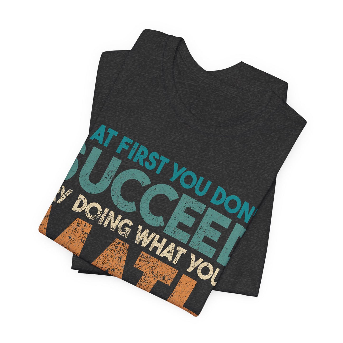 Math Teacher T-Shirt – “If at First You Don’t Succeed Try Doing What Your Math Teacher Told You” Funny Teacher Tee
