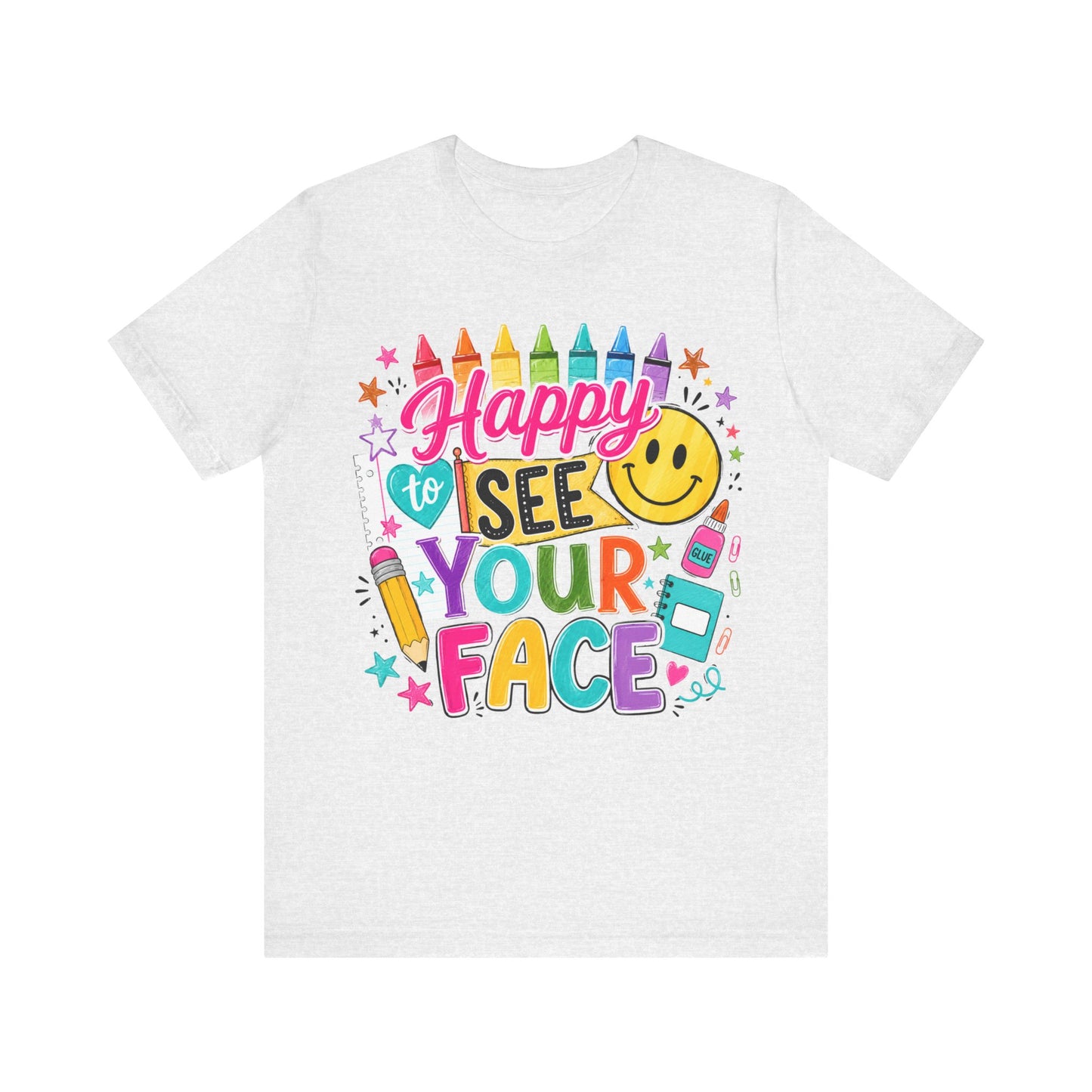 Happy to See Your Face T-Shirt — Colorful Smiley School Teacher Appreciation Tee