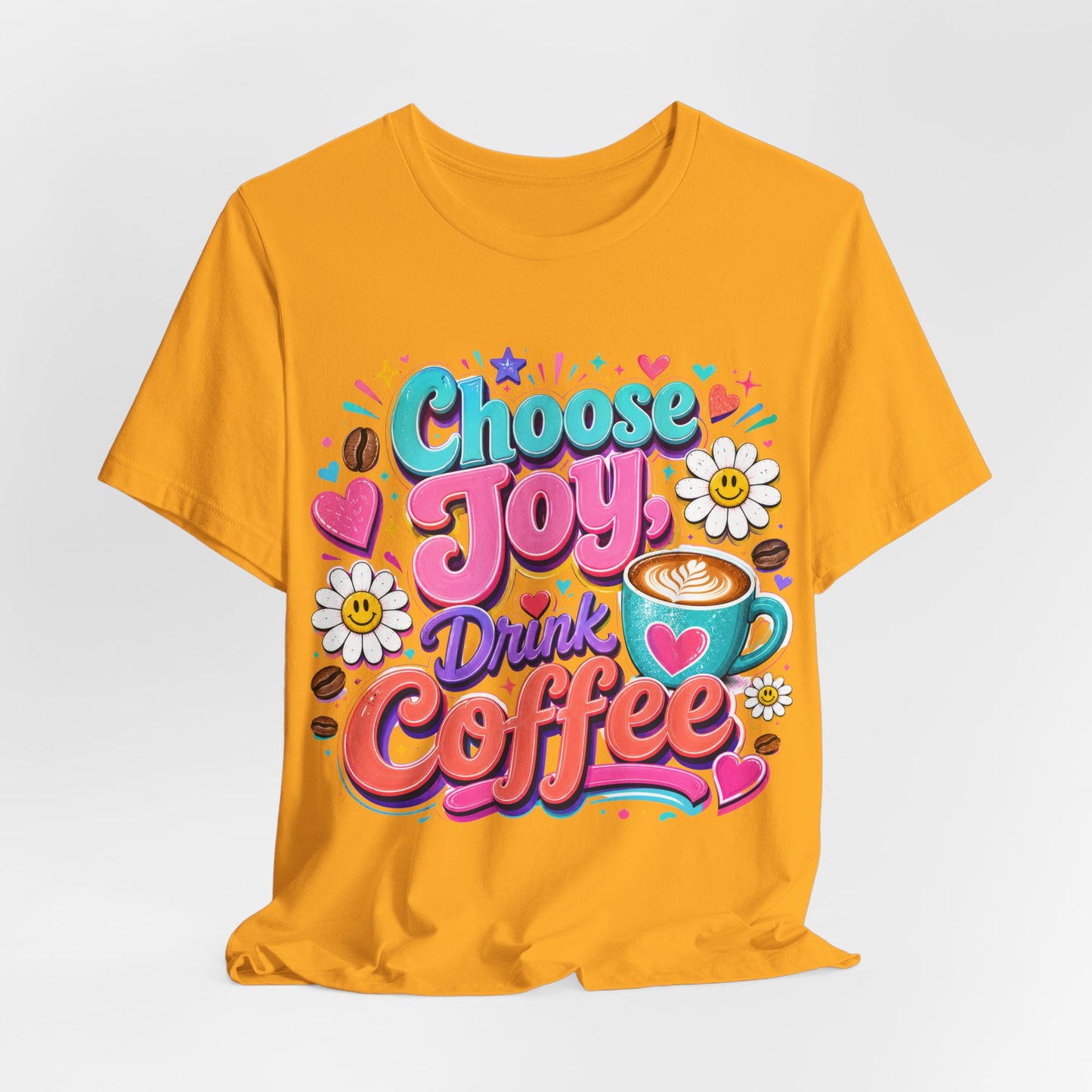 Choose Joy Drink Coffee T-Shirt — Colorful Floral Coffee Lover Tee